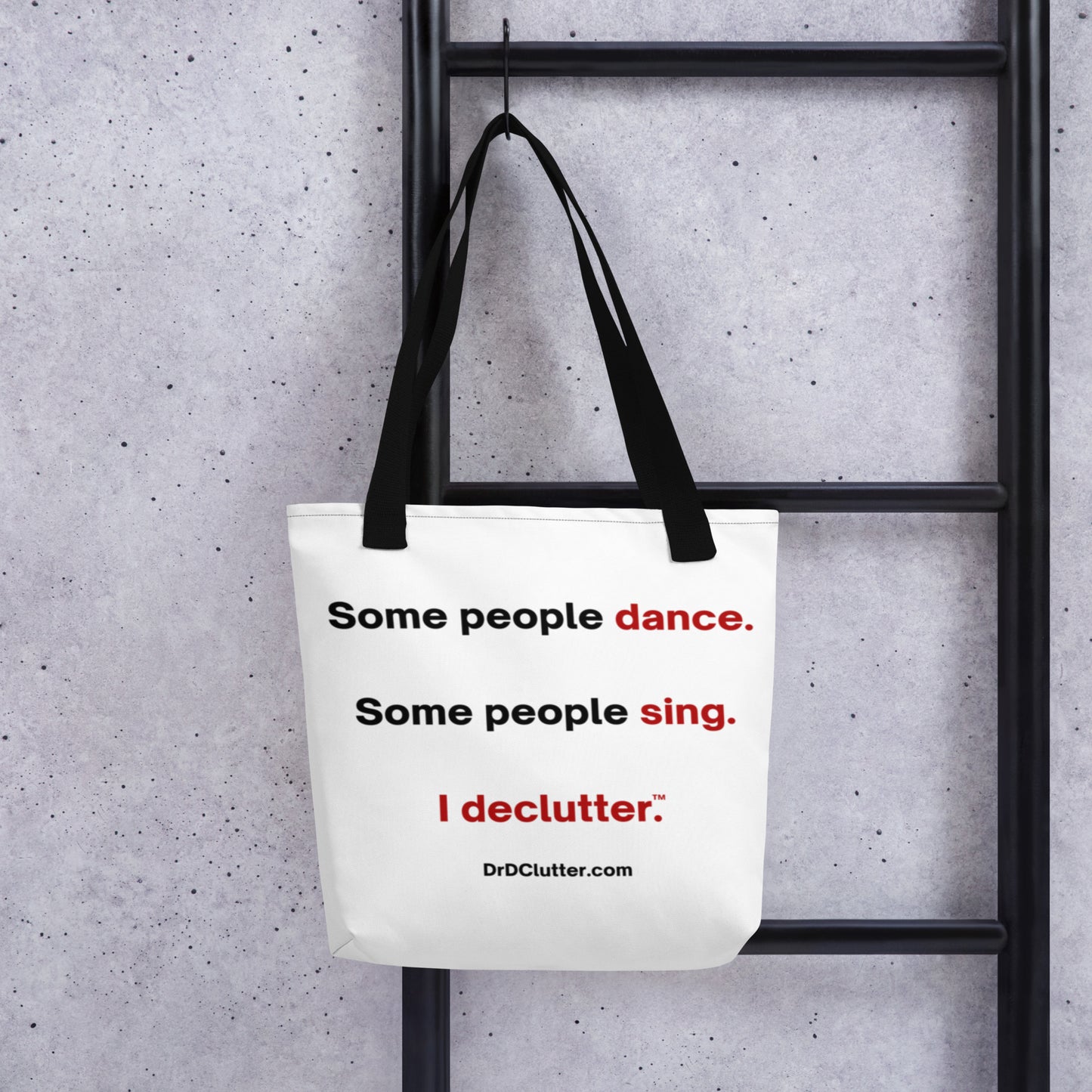 Some people dance. Some people sing. I declutter™.-Tote with Choice of Color Handle-Black, Red, Yellow