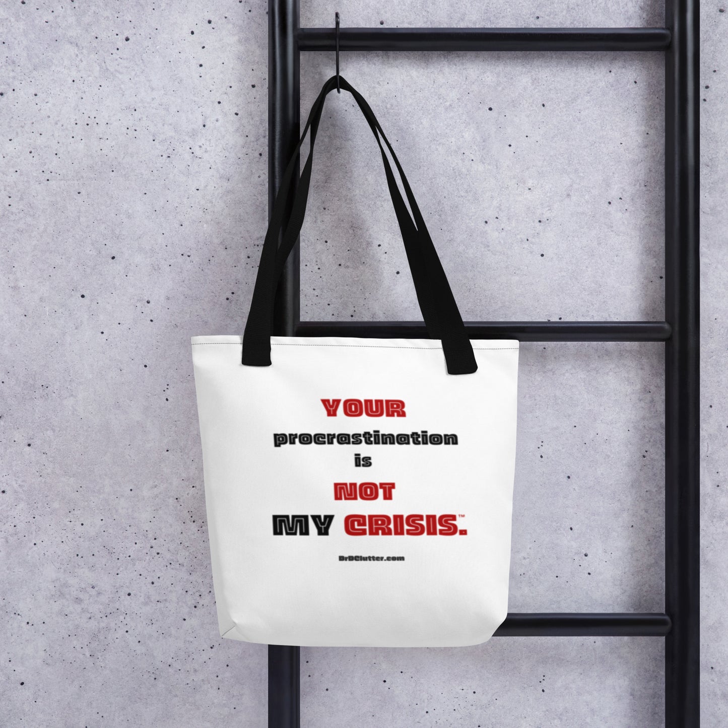 Your Procrastination is NOT MY CRISIS™.-Tote with Choice of Color Handle-Black, Red, Yellow
