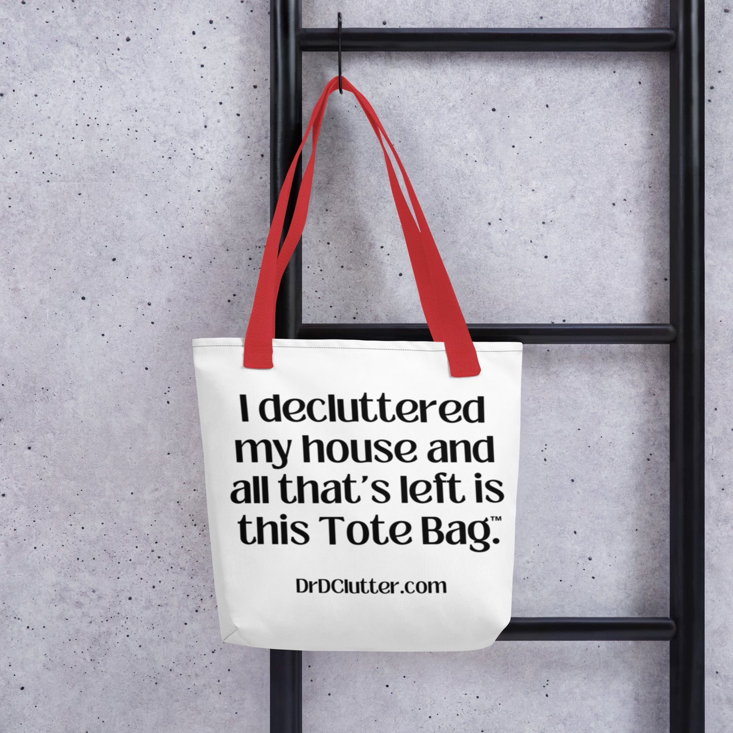 I decluttered my house and all that's left is this Tote Bag™.-Tote with Choice of Color Handle-Black, Red, Yellow