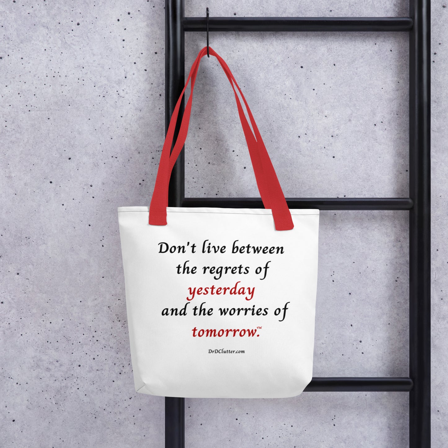 Don't live between the regrets of yesterday and the worries of tomorrow™.Tote with Choice of Color Handle-Black, Red, Yellow