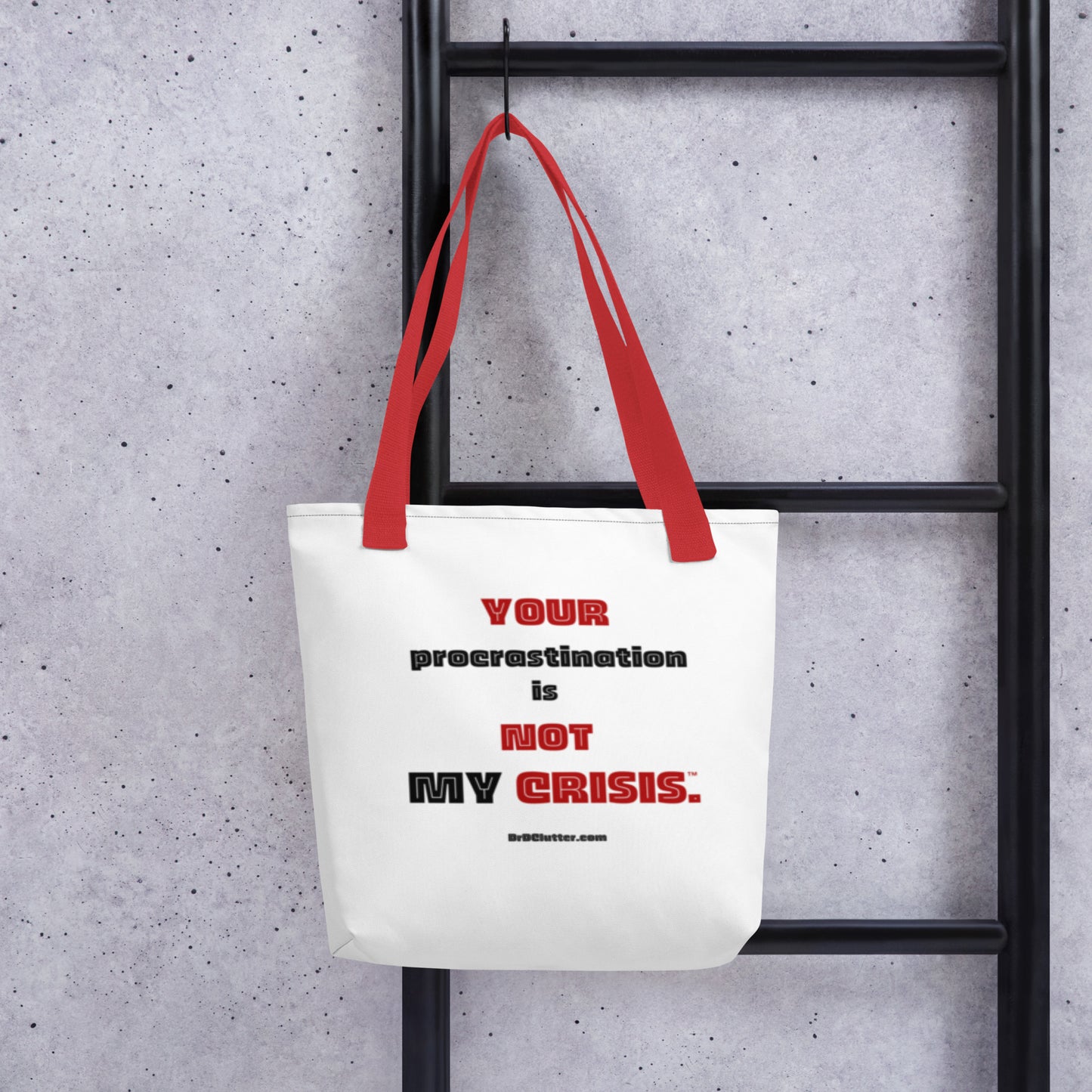 Your Procrastination is NOT MY CRISIS™.-Tote with Choice of Color Handle-Black, Red, Yellow