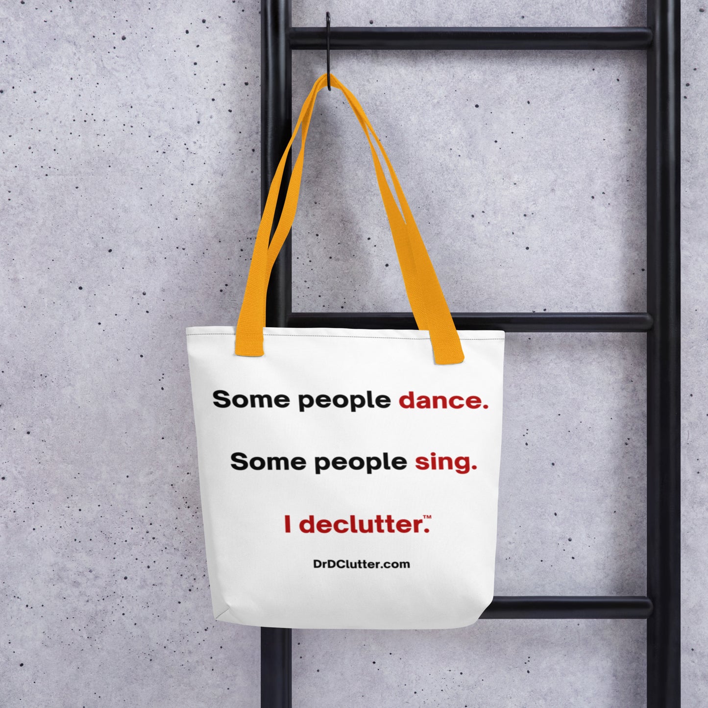Some people dance. Some people sing. I declutter™.-Tote with Choice of Color Handle-Black, Red, Yellow