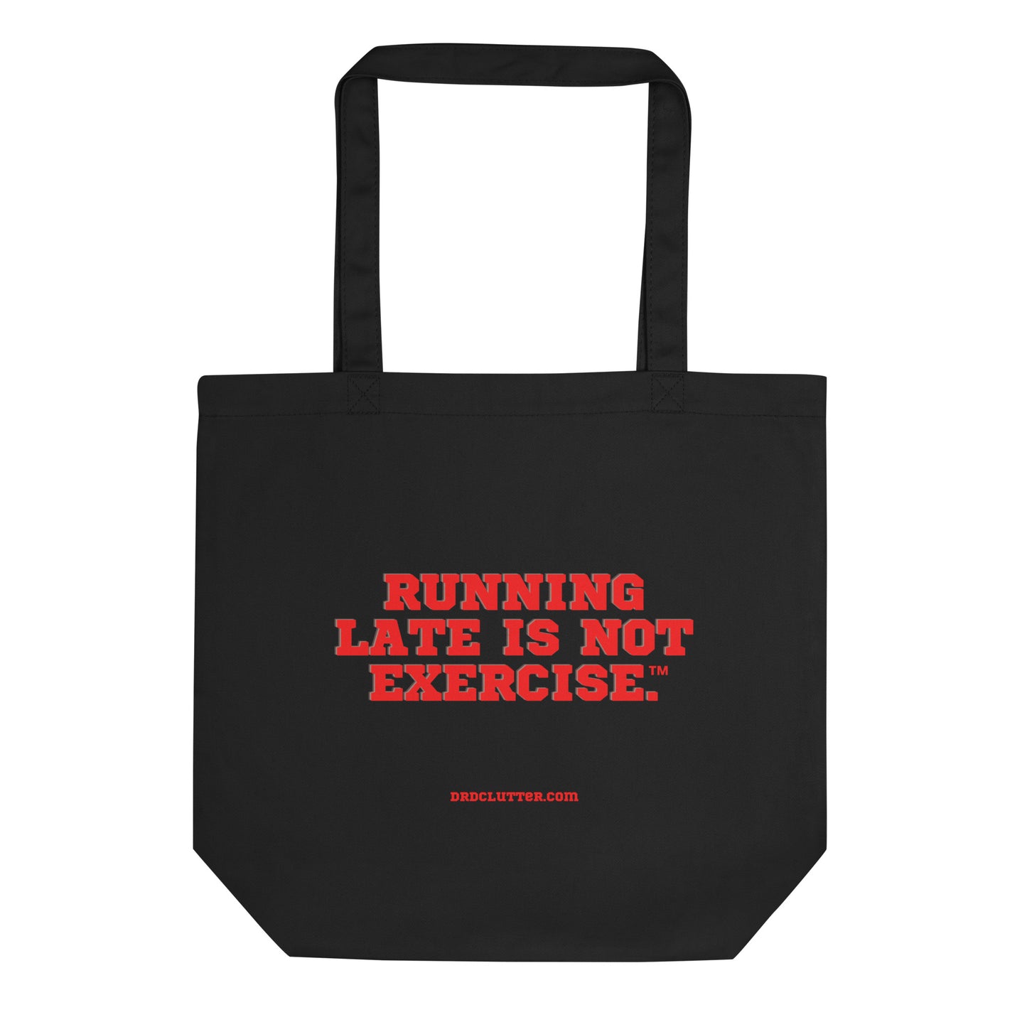 Running Late Is Not Exercise™.-Eco Tote Bag