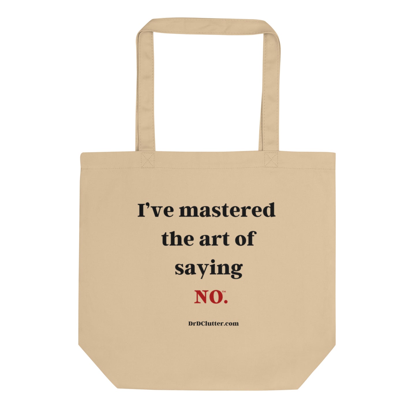 I’ve mastered the art of saying NO™.-Eco Tote Bag