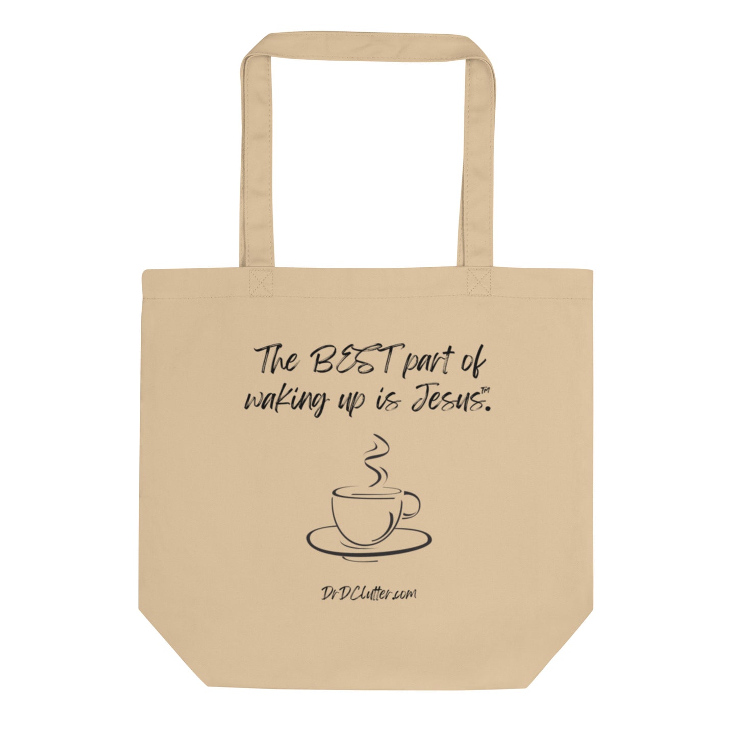 The best part of waking up is Jesus™.-Eco Tote Bag