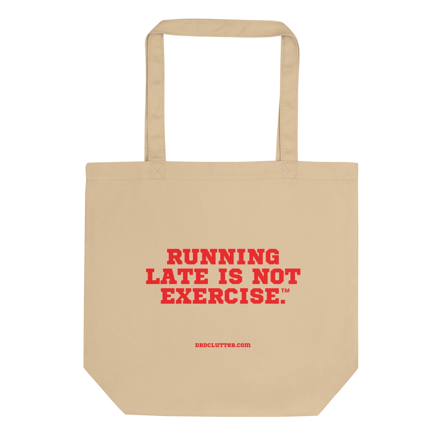 Running Late Is Not Exercise™.-Eco Tote Bag