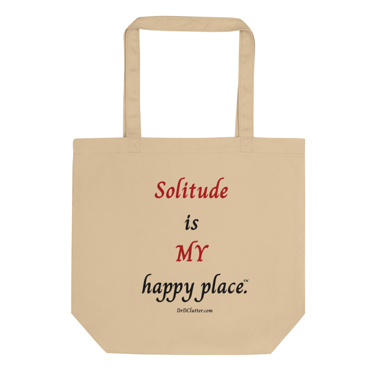 Solitude is MY happy place™.-Eco Tote Bag