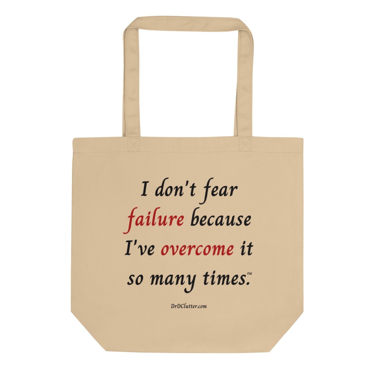 I don't fear failure because I've overcome it so many times™.-Eco Tote Bag