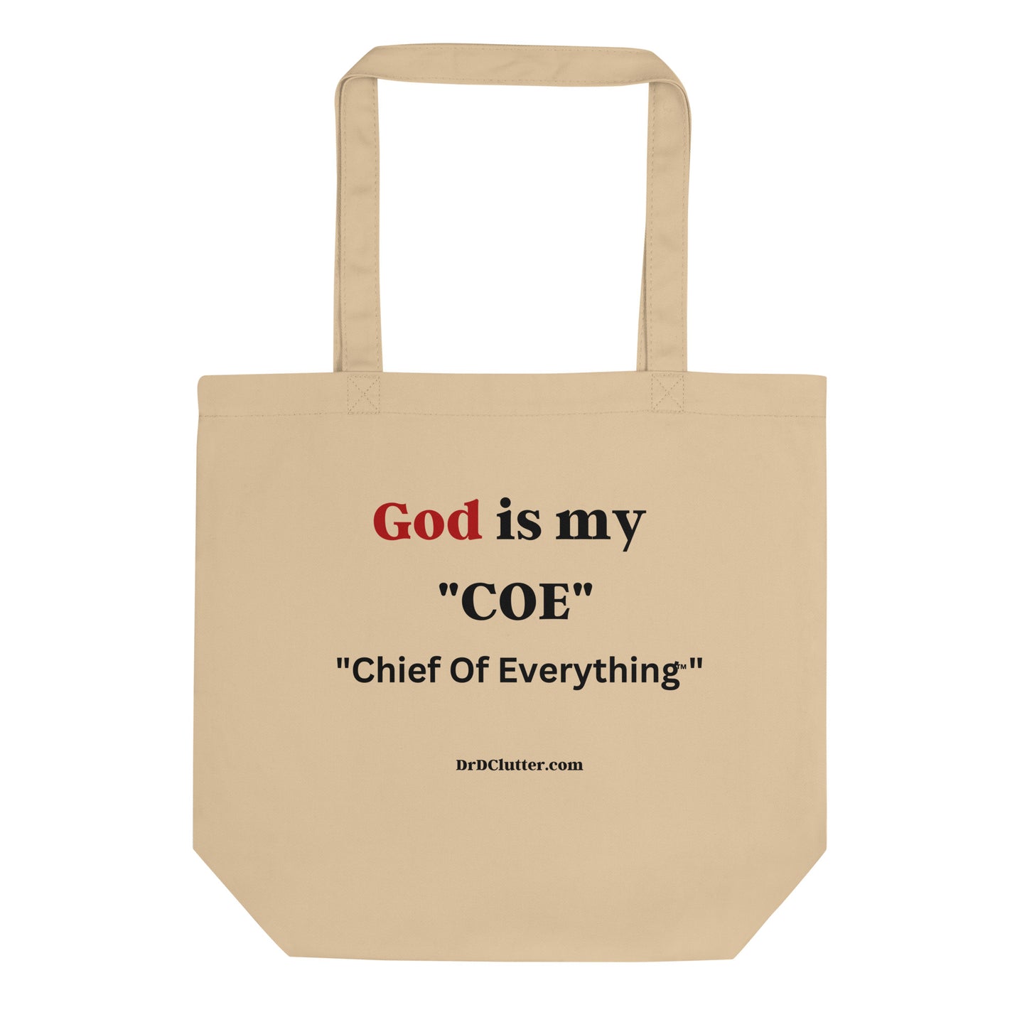 God is my 'COE" "Chief Of Everything™"-Eco Tote Bag