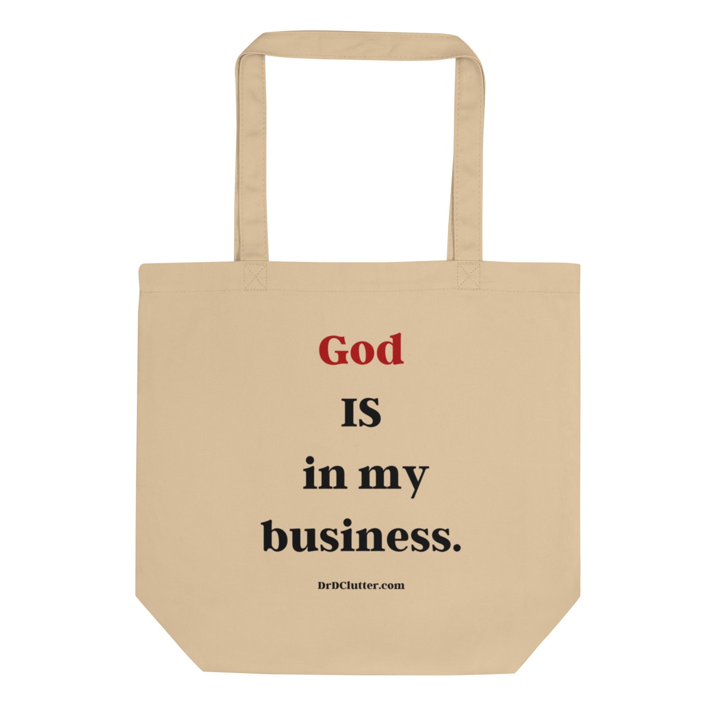 God IS in my business.-Eco Tote Bag
