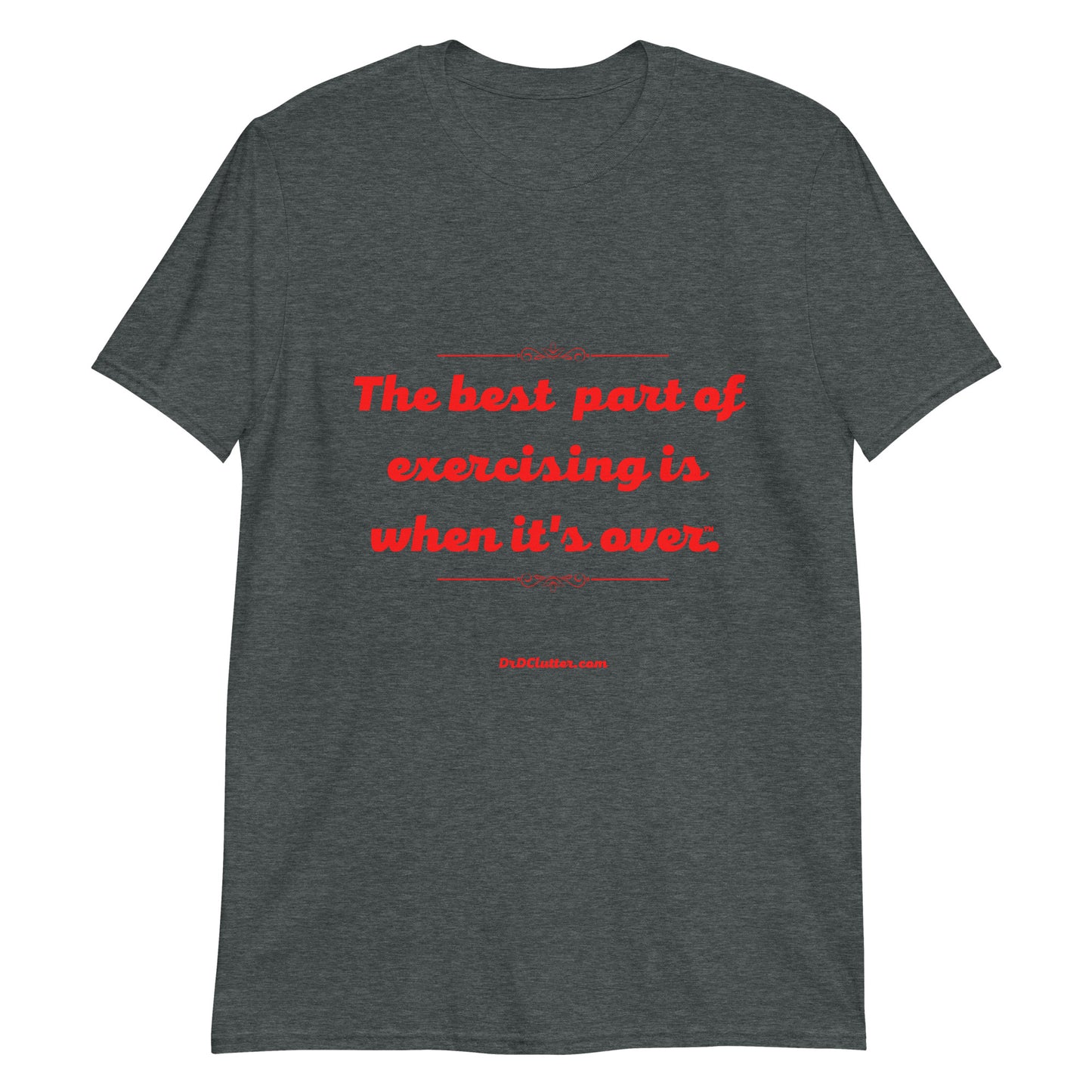 The best part of exercising is when it's over™.-Unisex Classic T-Shirt