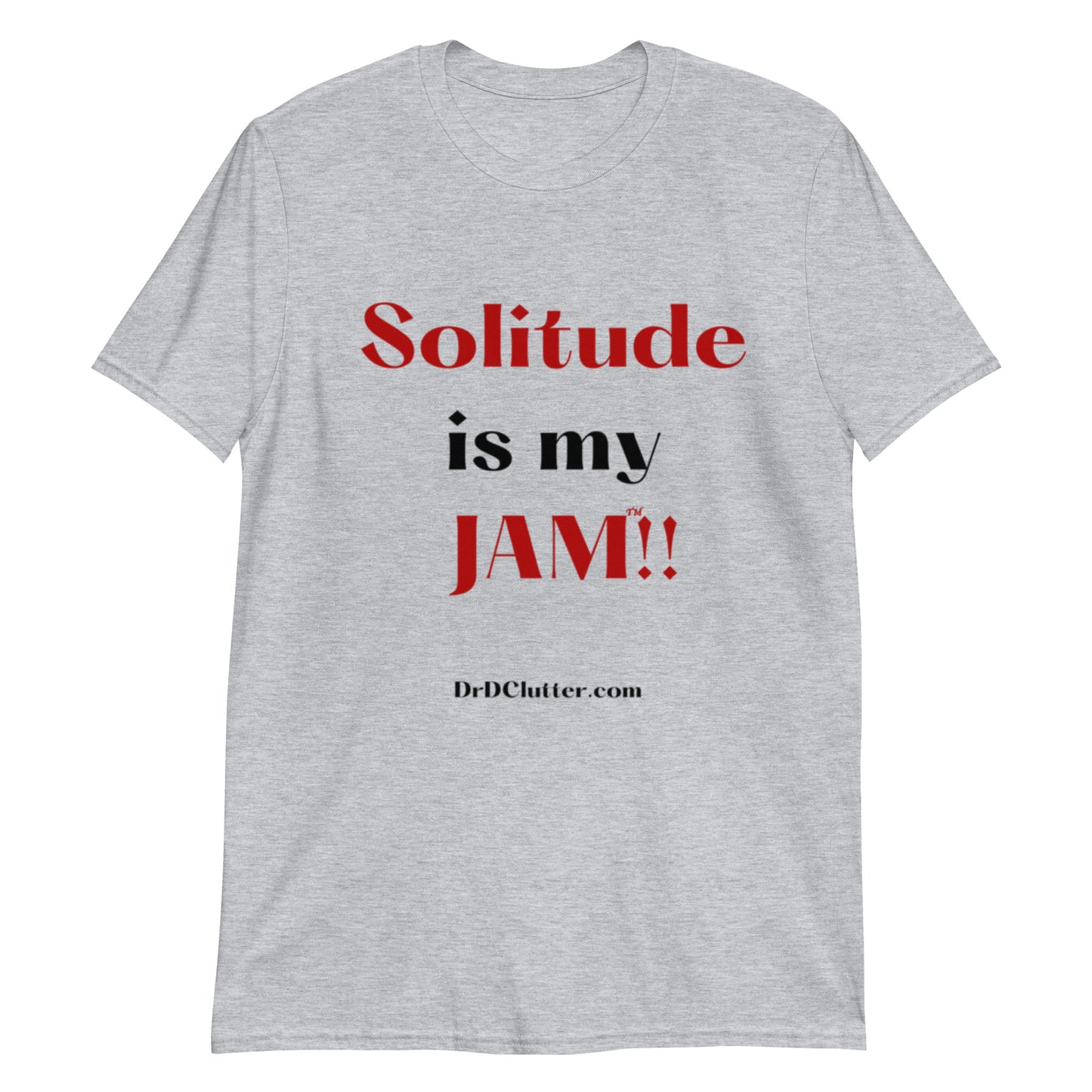 Solitude is my Jam™!!-Unisex Classic T-Shirt