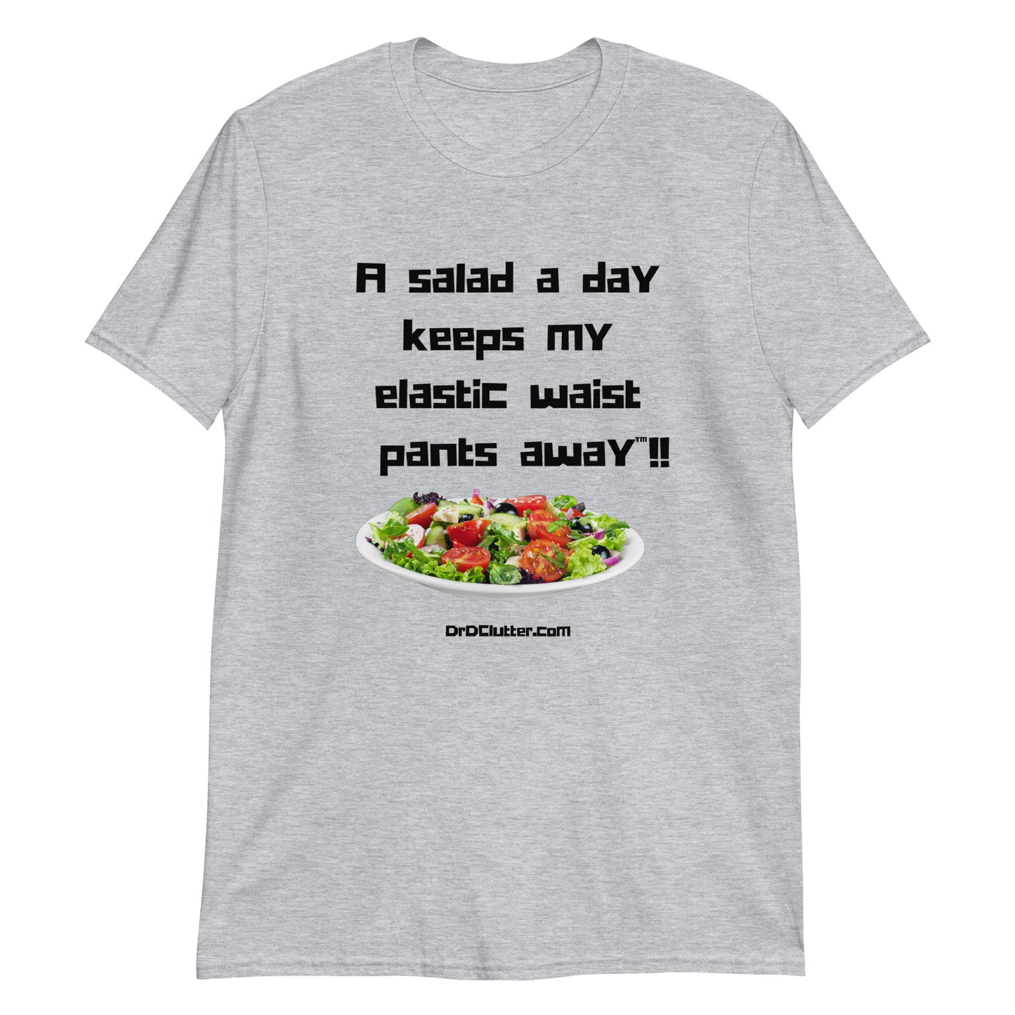 A salad a day keeps my elastic waist pants away™!!-Unisex Classic T-Shirt