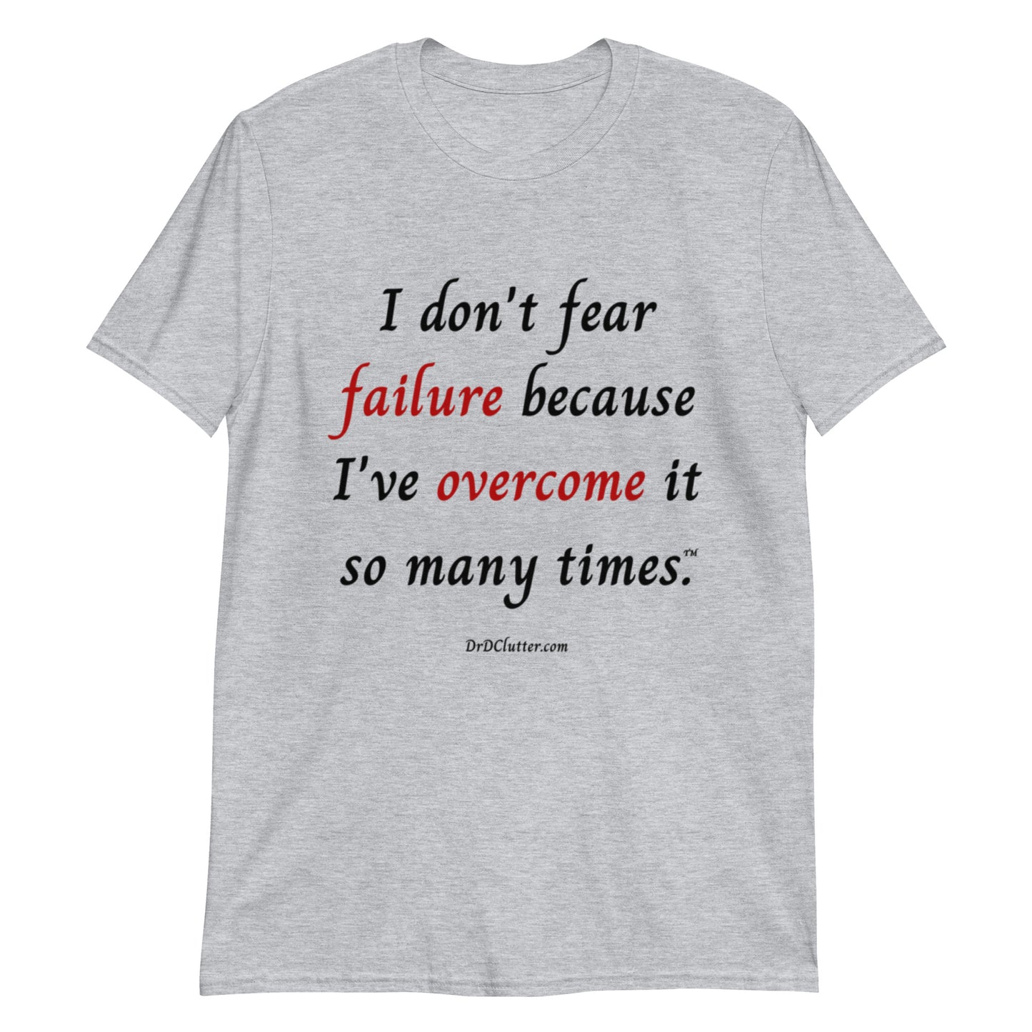 I don't fear failure because I've overcome it so many times™.-Classic Short-Sleeve Unisex T-Shirt