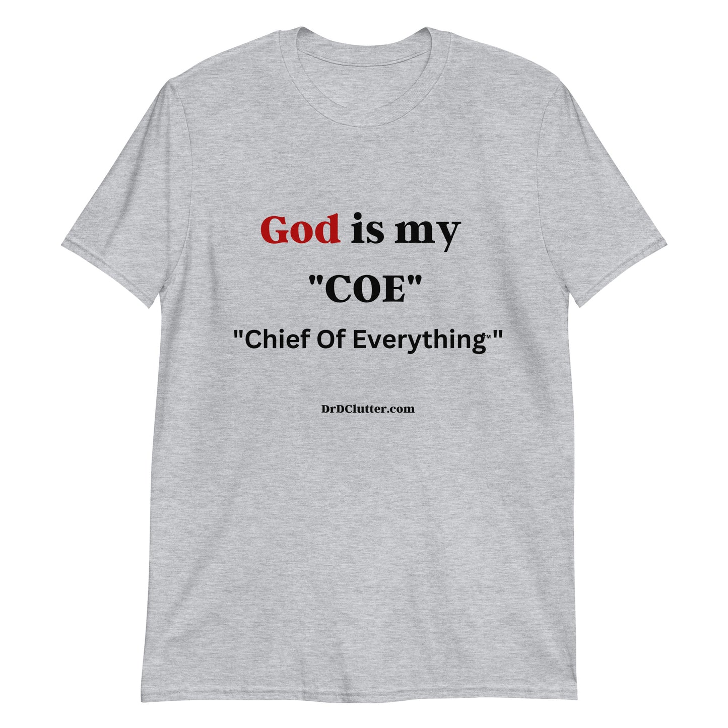 God is my "COE" "Chief Of Everything™"-Unisex Classic T-Shirt