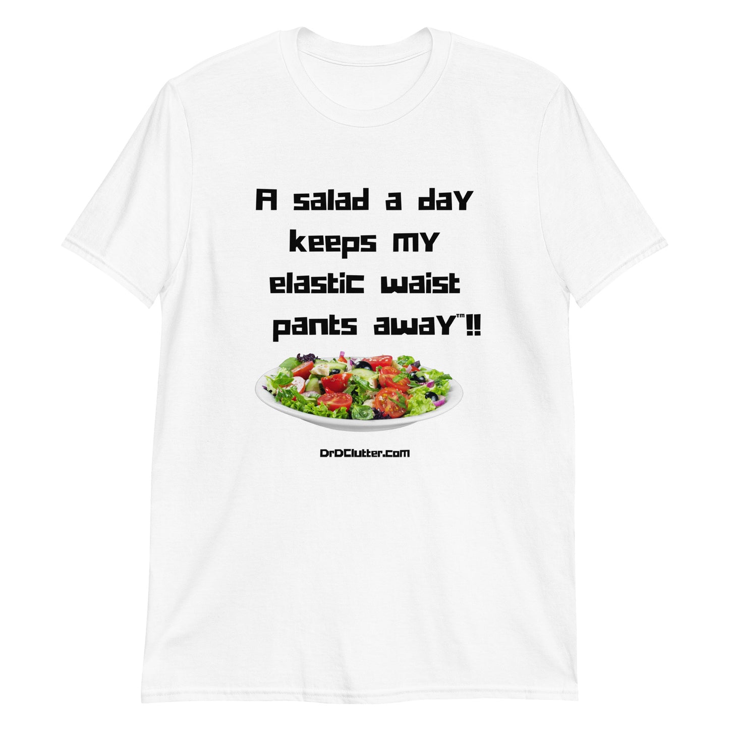 A salad a day keeps my elastic waist pants away™!!-Unisex Classic T-Shirt