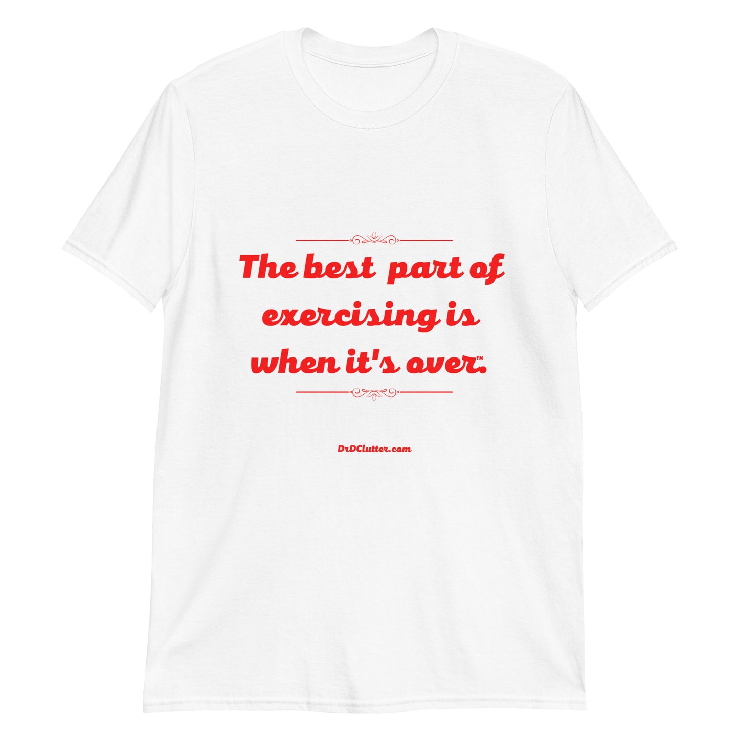 The best part of exercising is when it's over™.-Unisex Classic T-Shirt