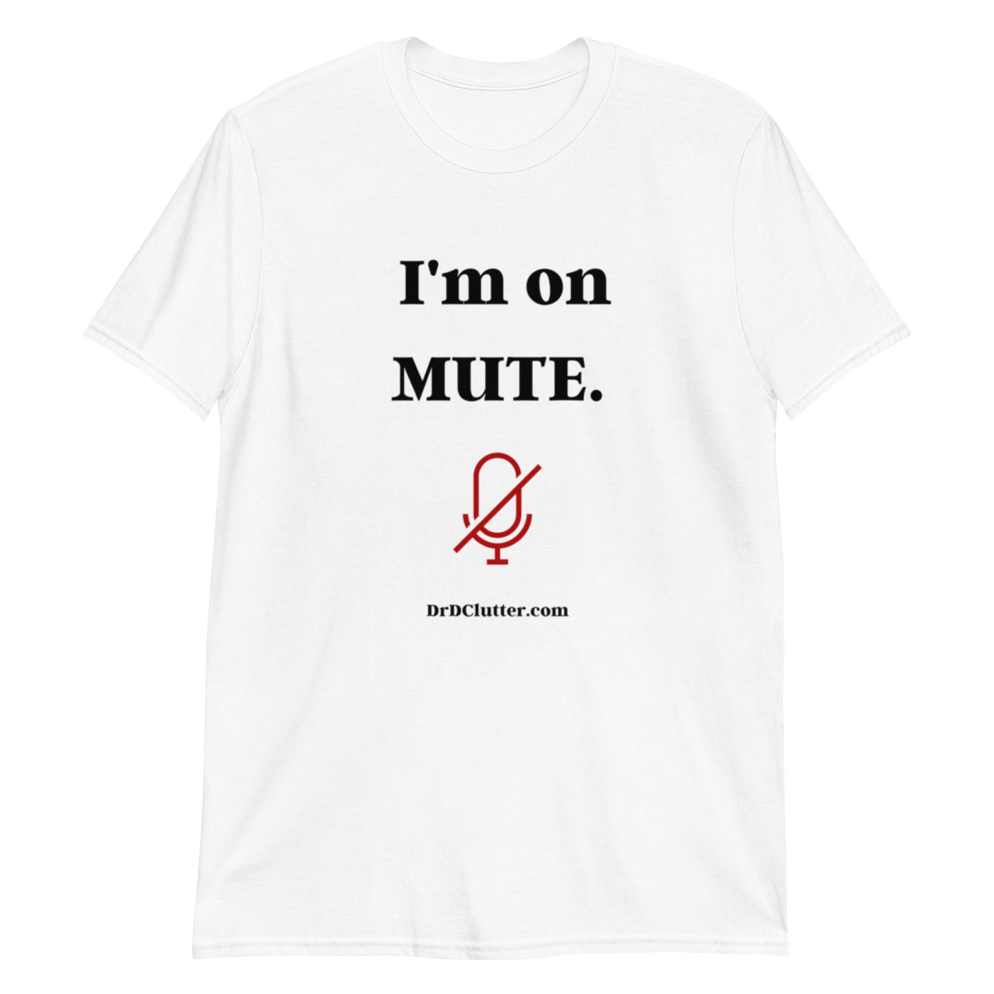 I'm on Mute-Unisex Classic T-Shirt