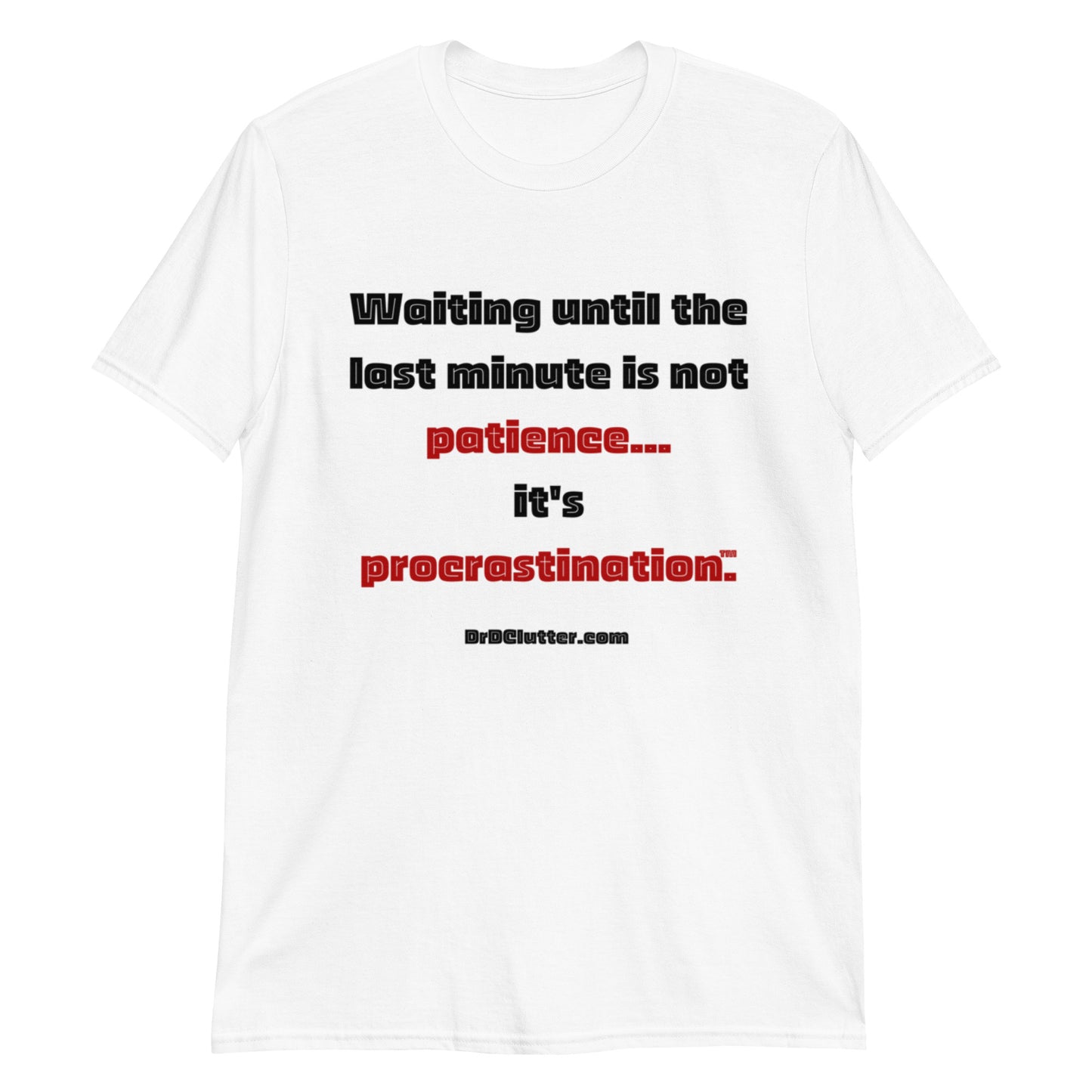 Waiting until the last minute is not patience. It's procrastination™.-Unisex Classic T-Shirt