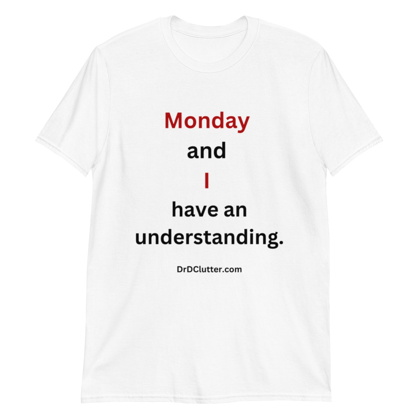 Monday and I have an understanding.-Unisex Classic T-Shirt