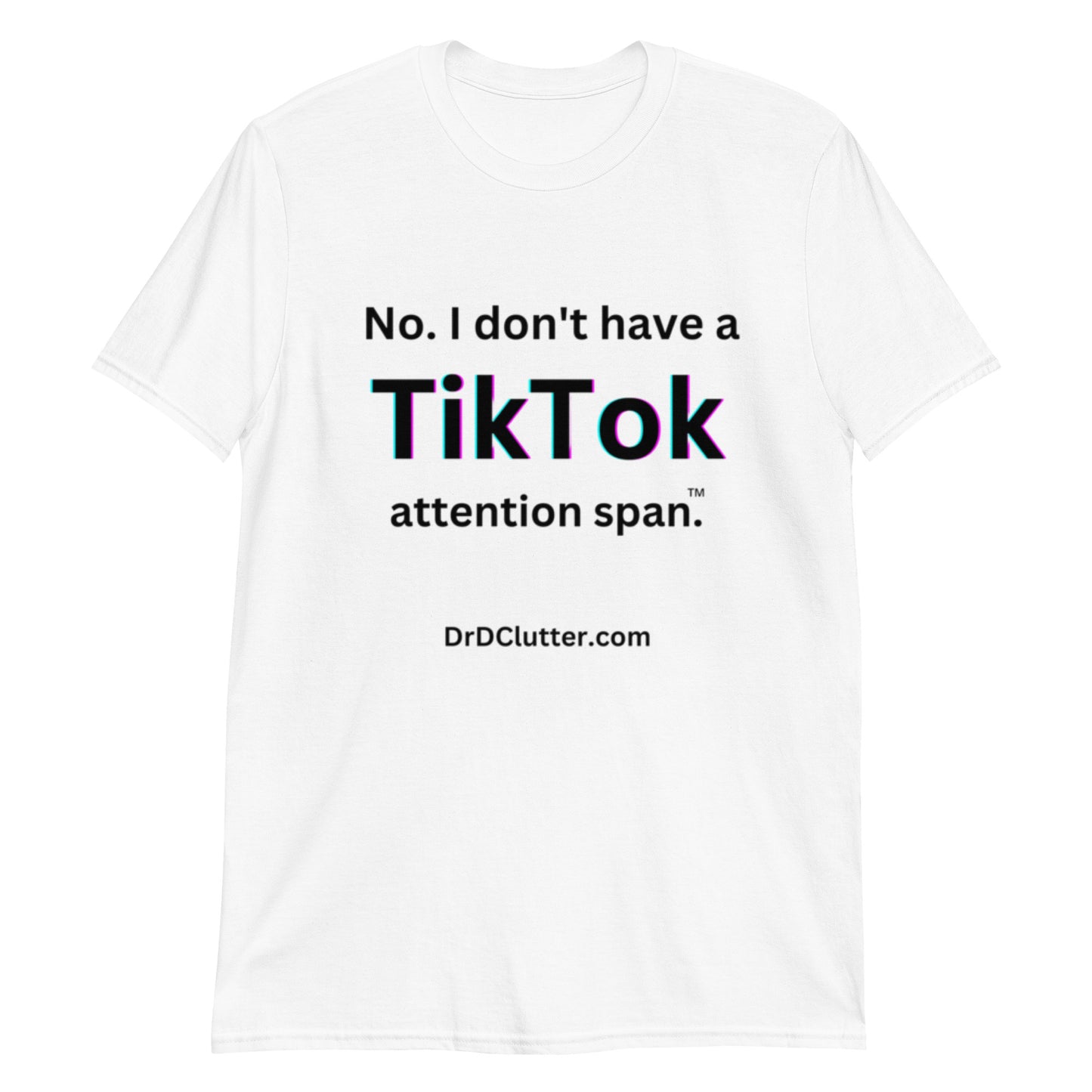 No. I don't have a TikTok attention span™.-Unisex Classic T-Shirt