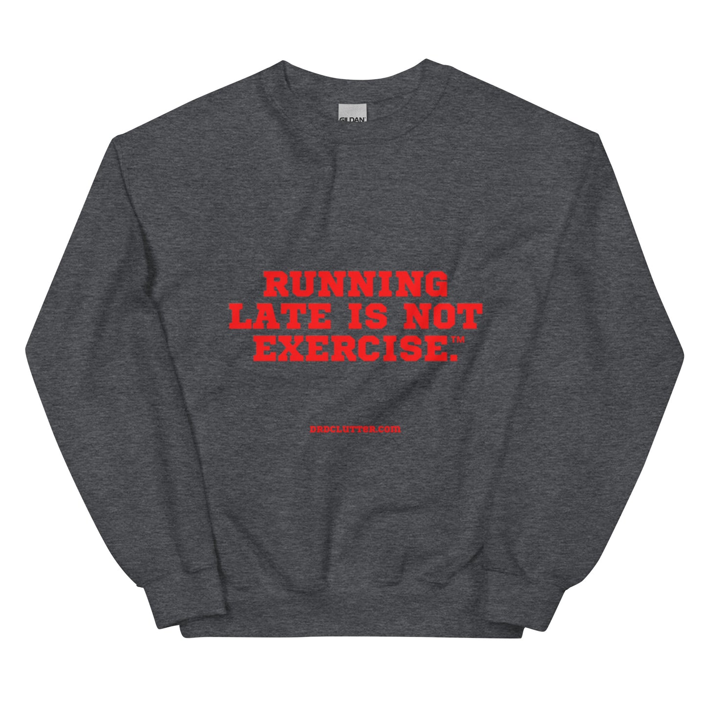 Running Late is Not Exercise™.-Unisex Crewneck Sweatshirt