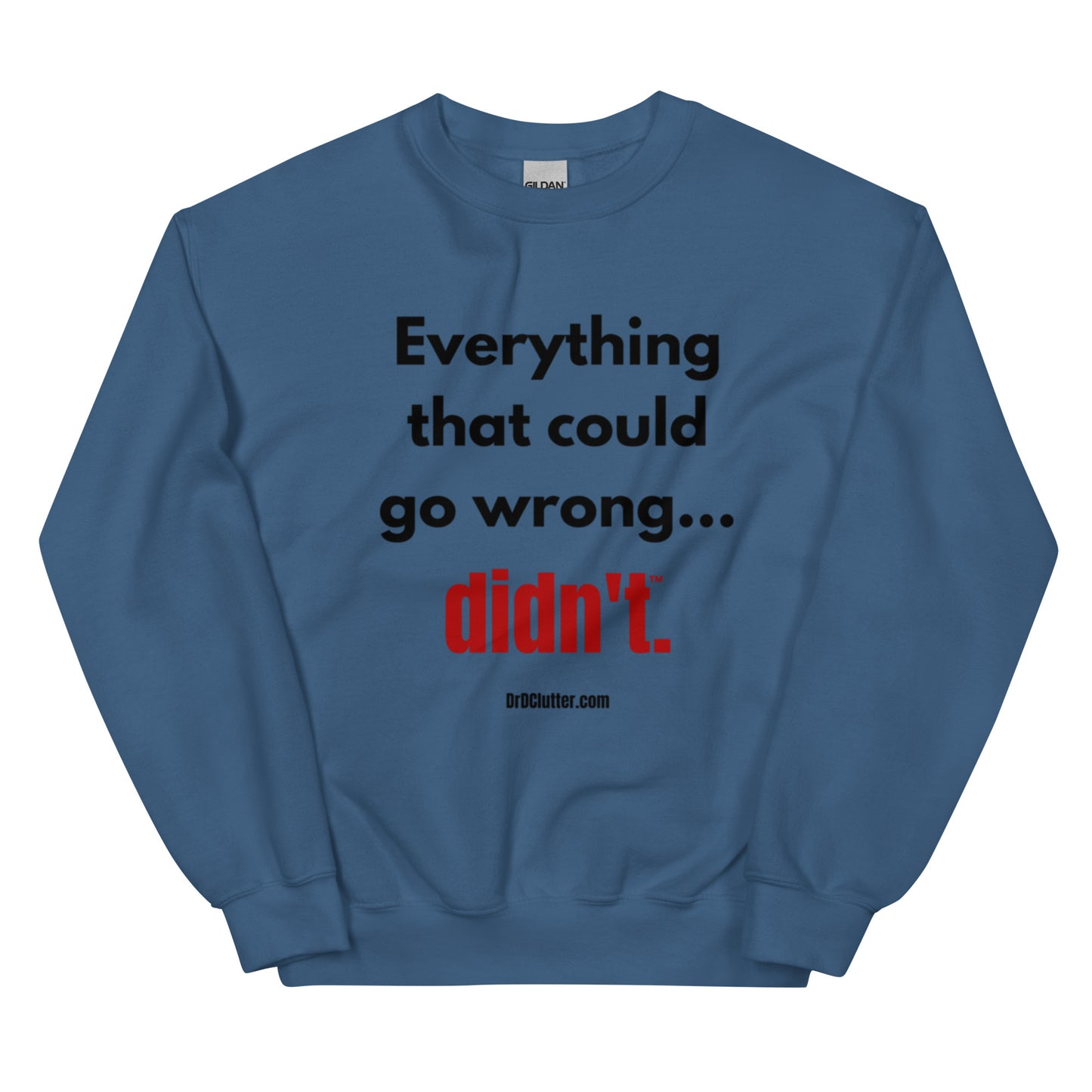 Everything that could go wrong...didn't™.-Unisex Crewneck Sweatshirt