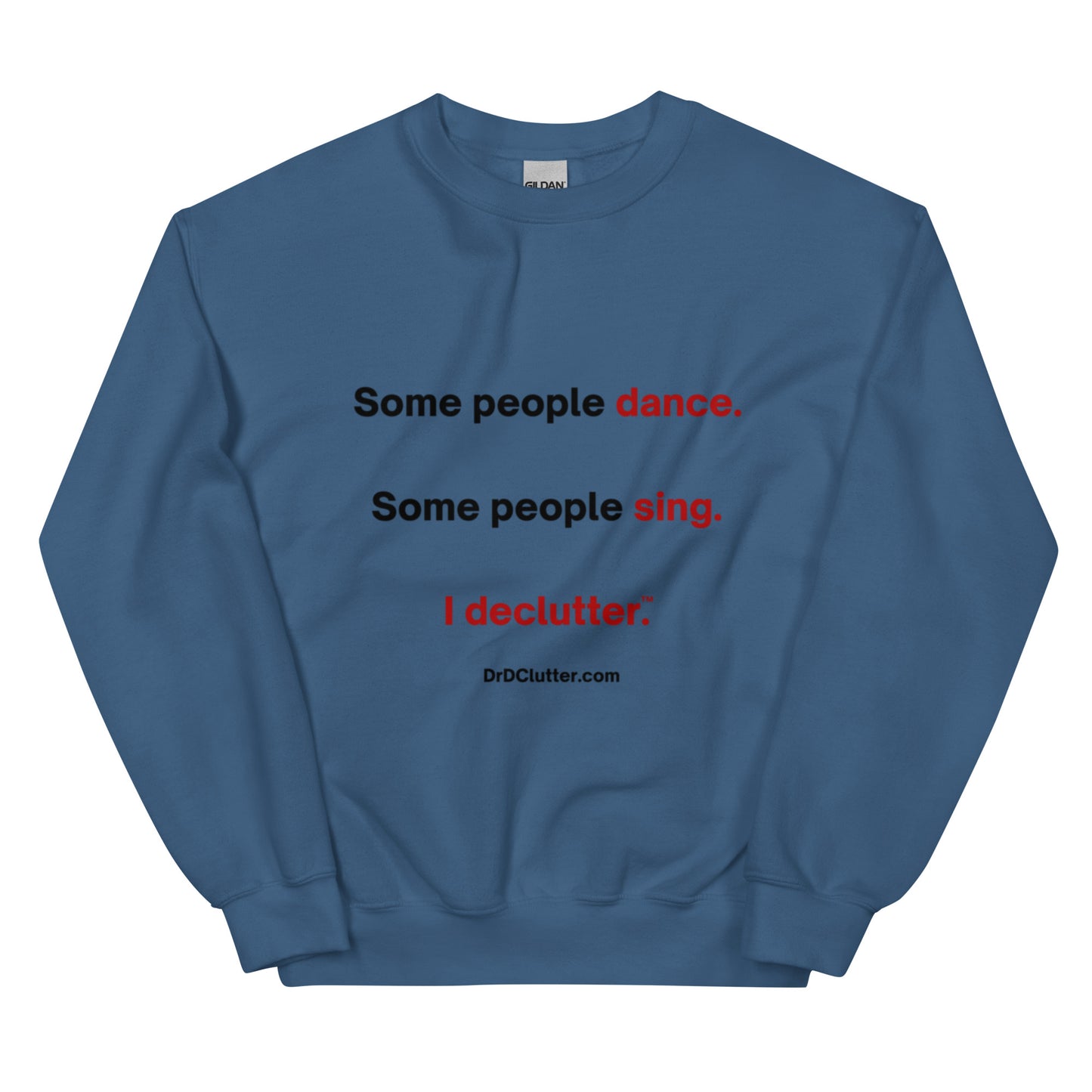Some people dance. Some people sing. I declutter™.-Unisex Crewneck Sweatshirt