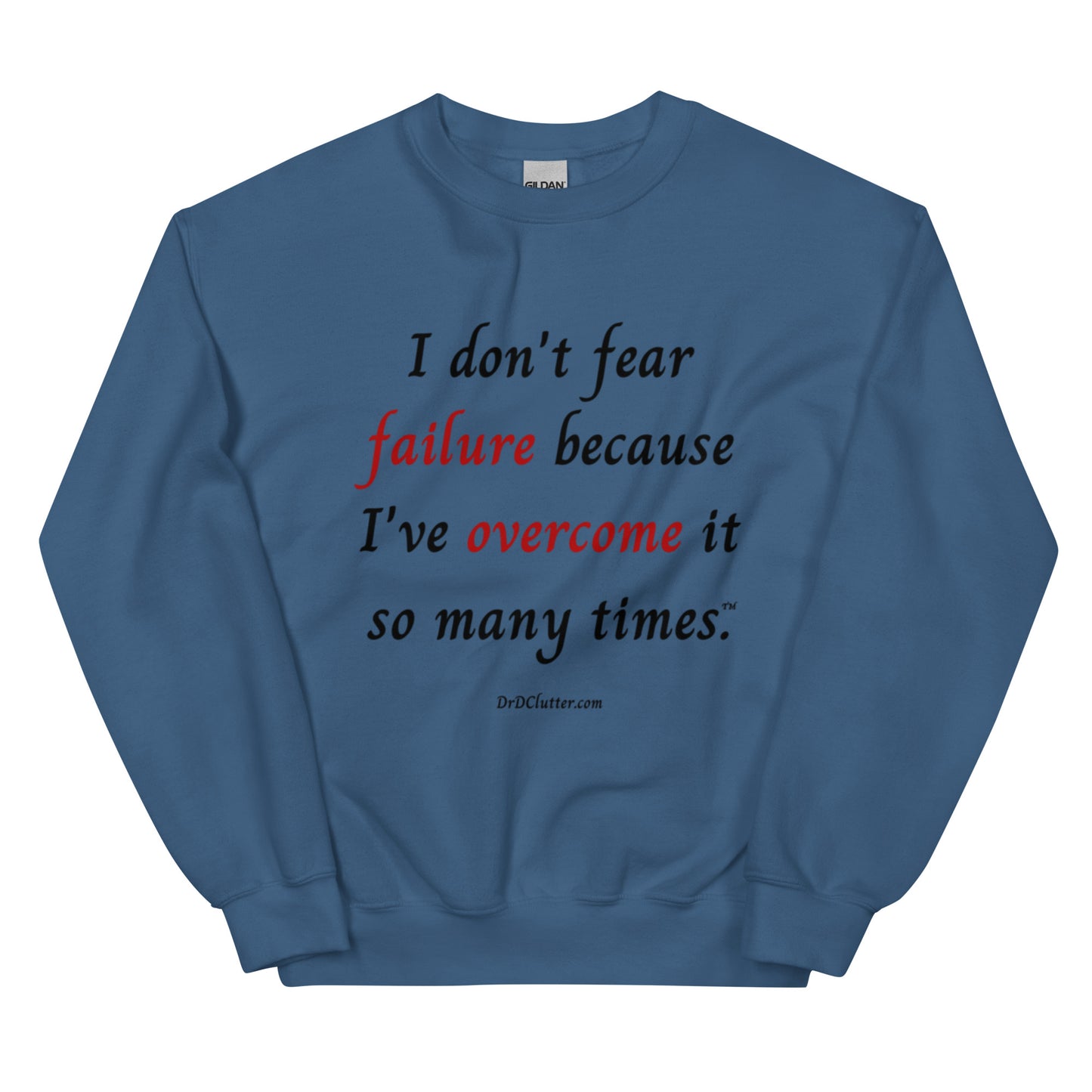 I don't fear failure because I've overcome it so many times™.-Unisex Crewneck Sweatshirt