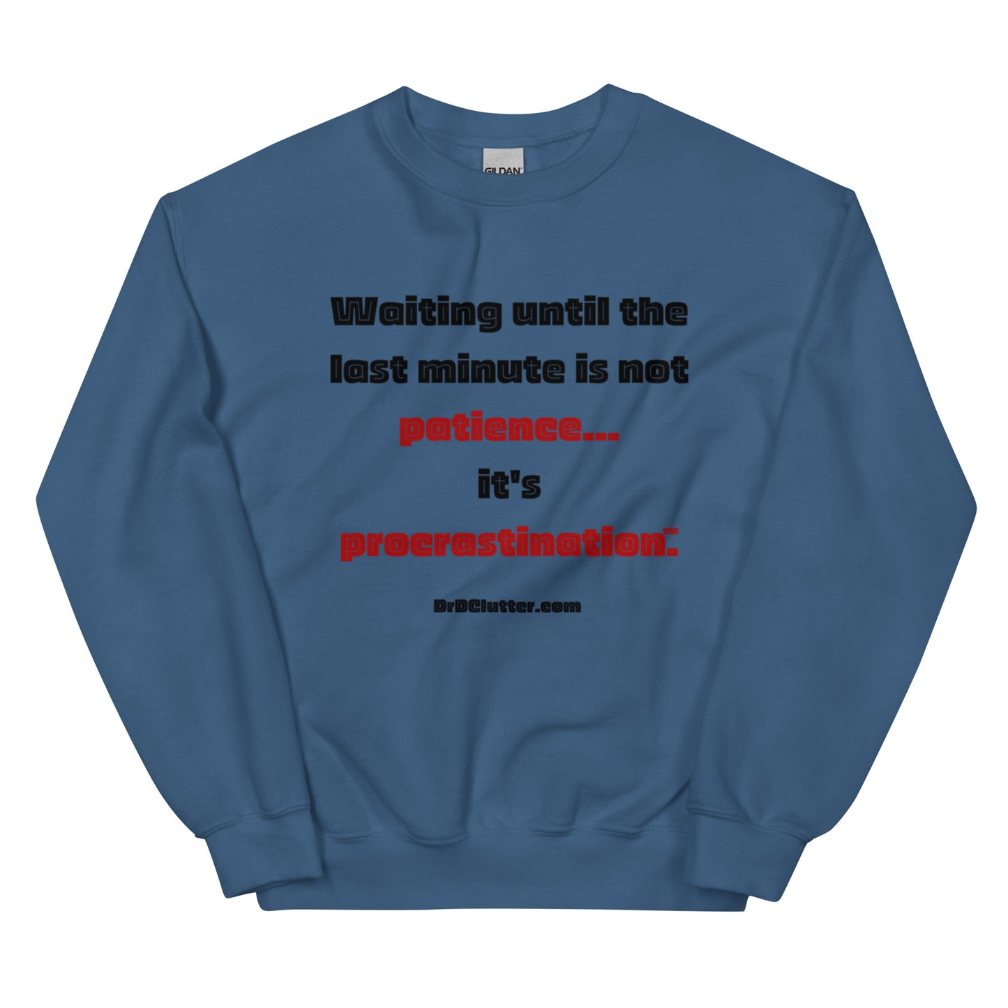 Waiting until the last minute is not patience. It's procrastination™.-Unisex Crewneck Sweatshirt