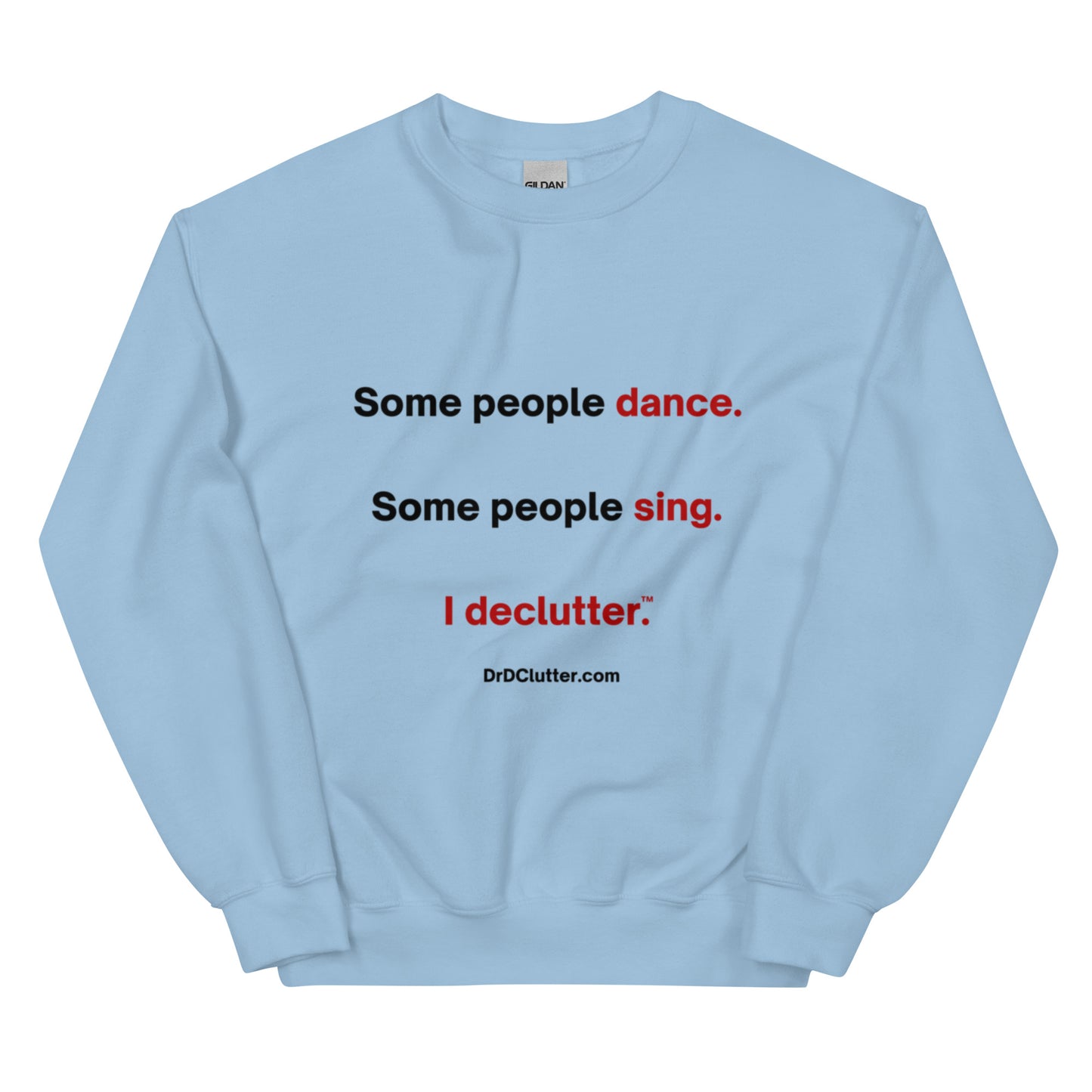 Some people dance. Some people sing. I declutter™.-Unisex Crewneck Sweatshirt