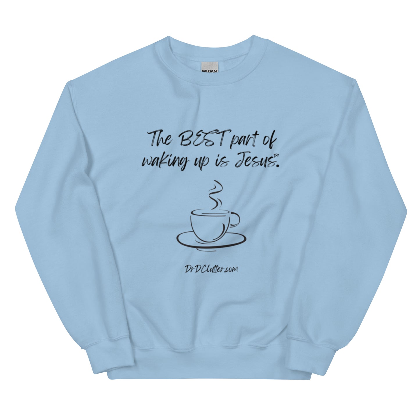 The best part of waking up is Jesus™.-Crewneck Unisex Sweatshirt
