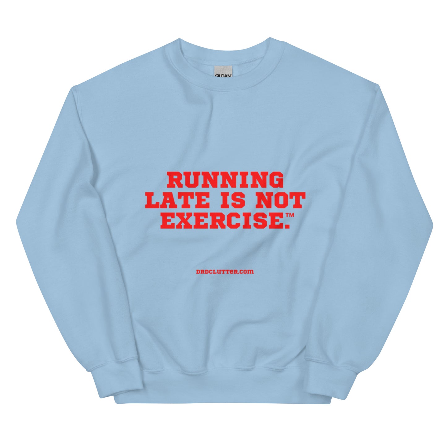 Running Late is Not Exercise™.-Unisex Crewneck Sweatshirt