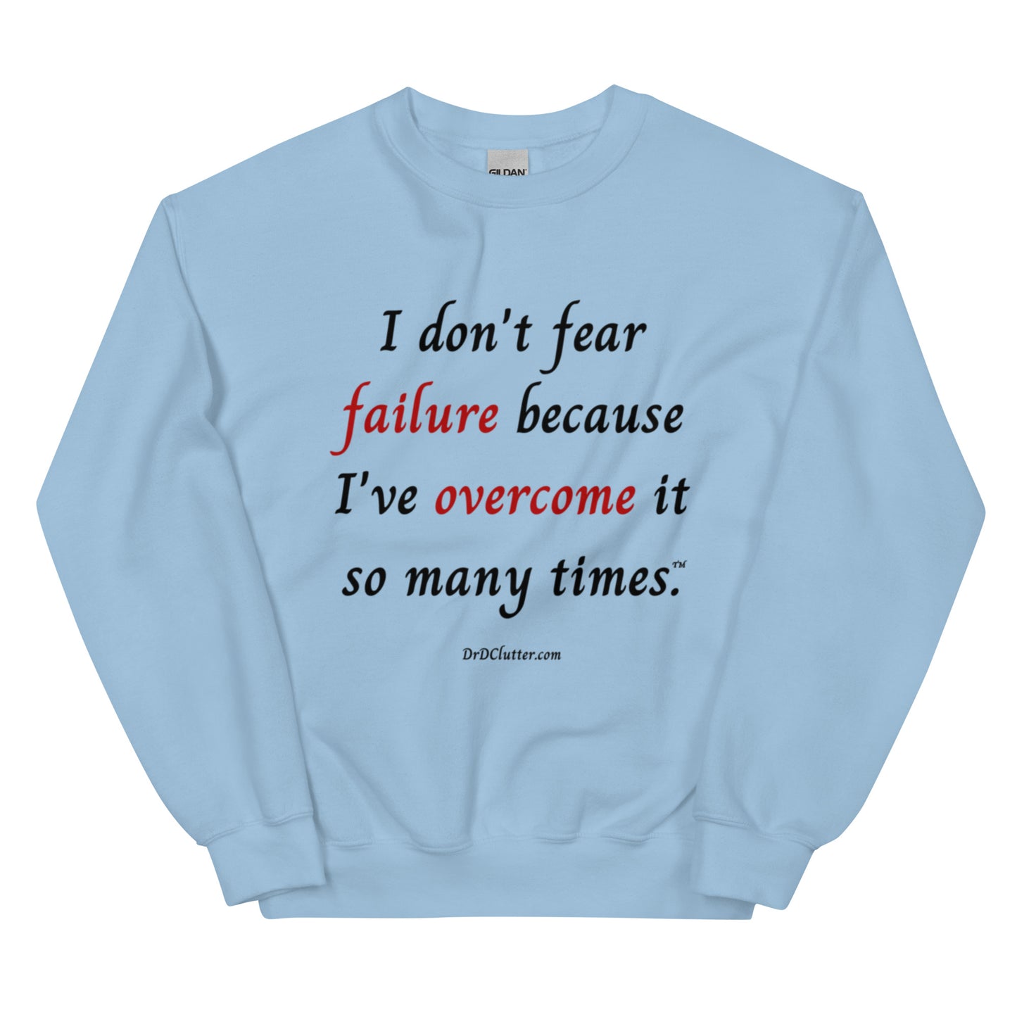 I don't fear failure because I've overcome it so many times™.-Unisex Crewneck Sweatshirt