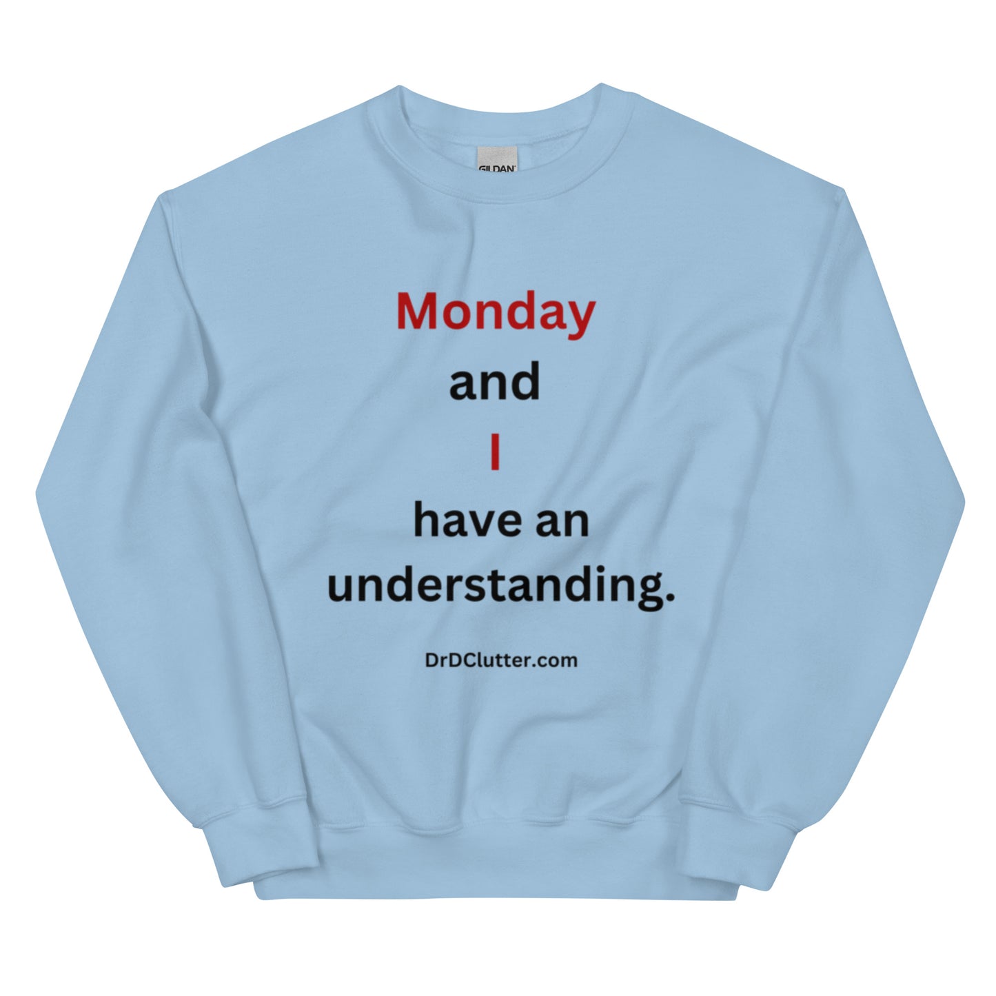 Monday and I have an understanding.-Unisex Crewneck Sweatshirt