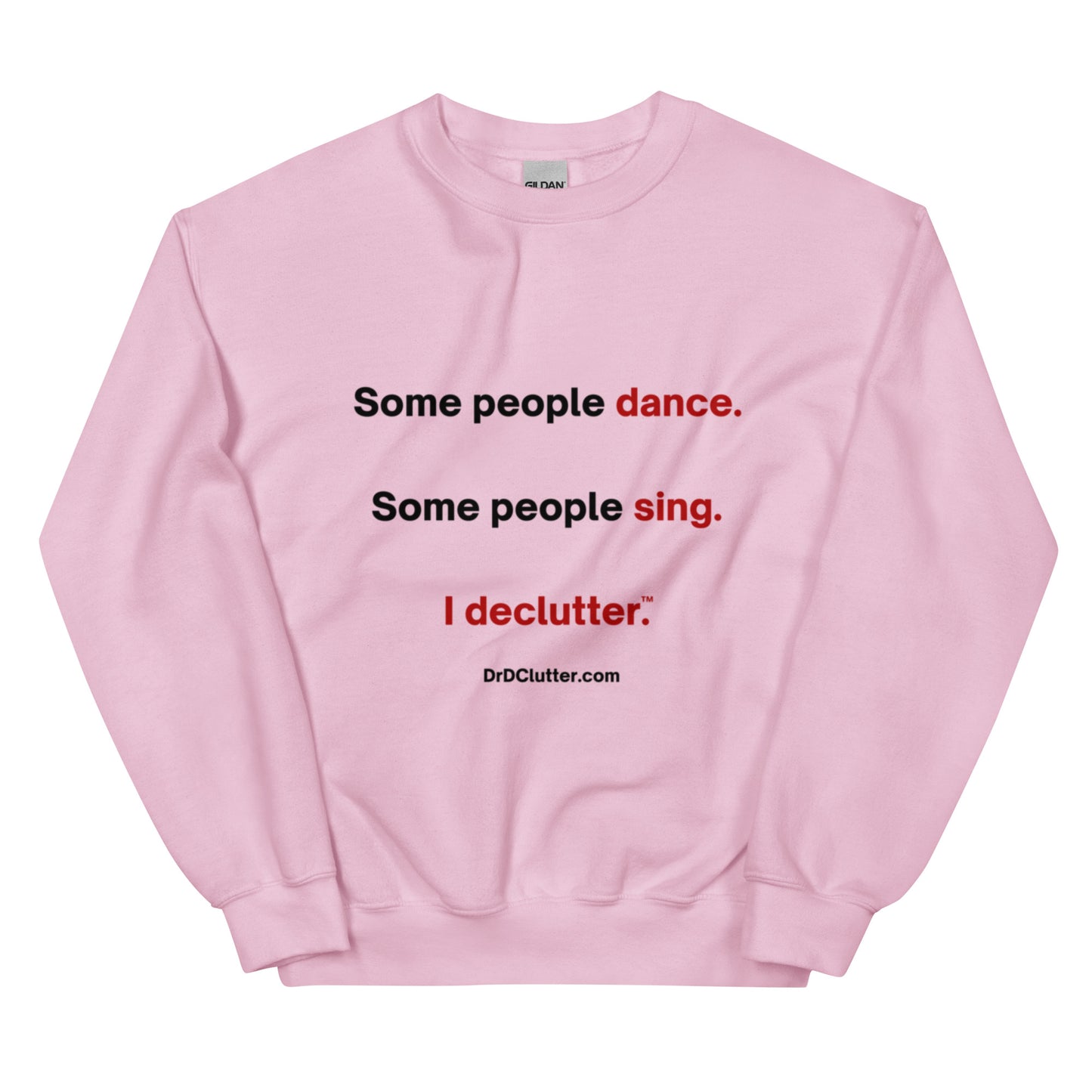 Some people dance. Some people sing. I declutter™.-Unisex Crewneck Sweatshirt