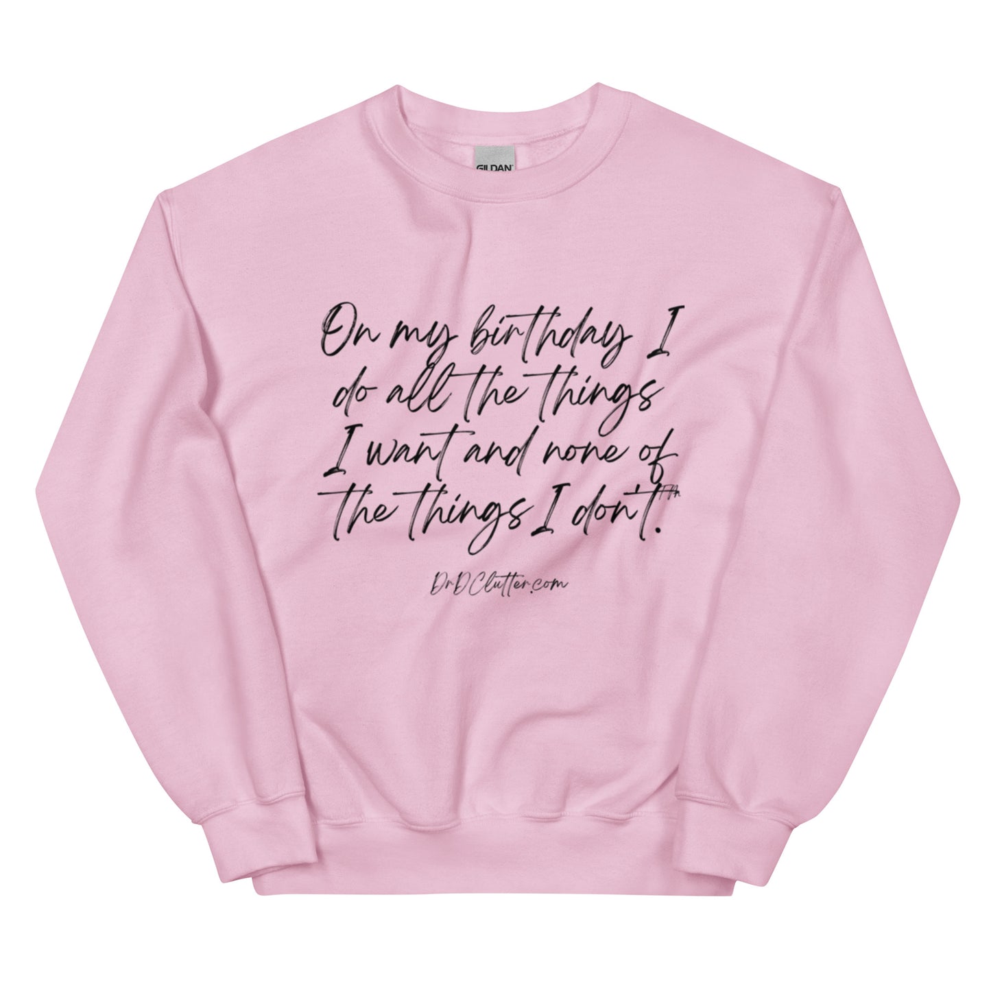 On my birthday I do all the things I want and none of the things I don't™.-Unisex Crewneck Sweatshirt