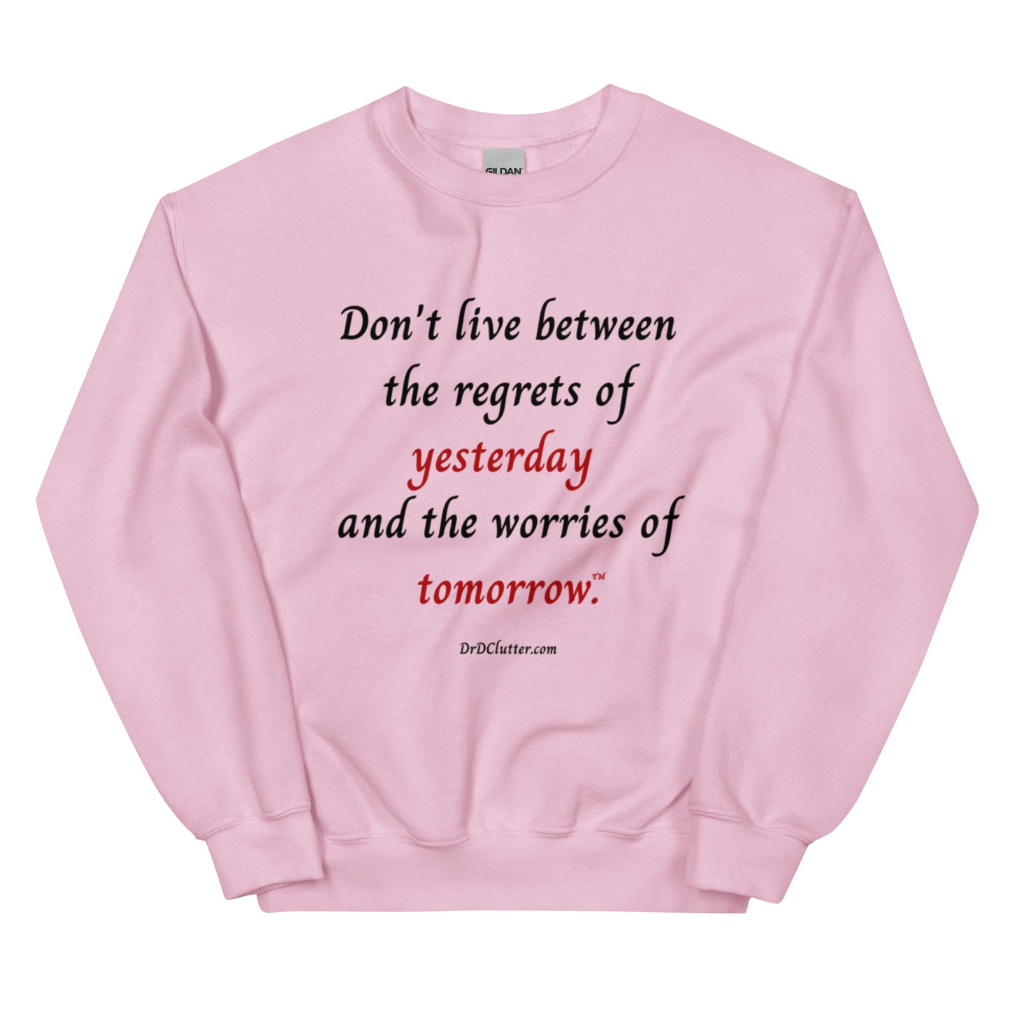 Don't live between the regrets of yesterday and the worries of tomorrow™.-Unisex Crewneck Sweatshirt