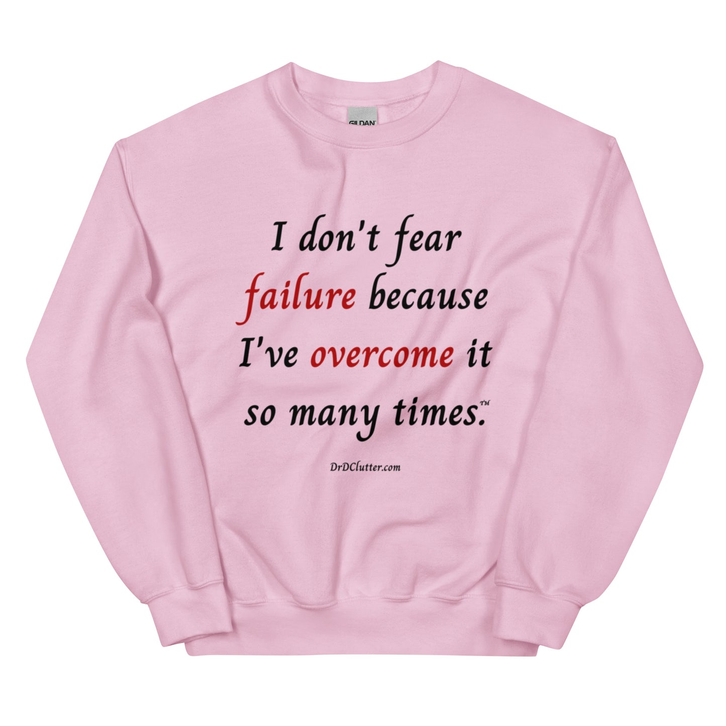 I don't fear failure because I've overcome it so many times™.-Unisex Crewneck Sweatshirt