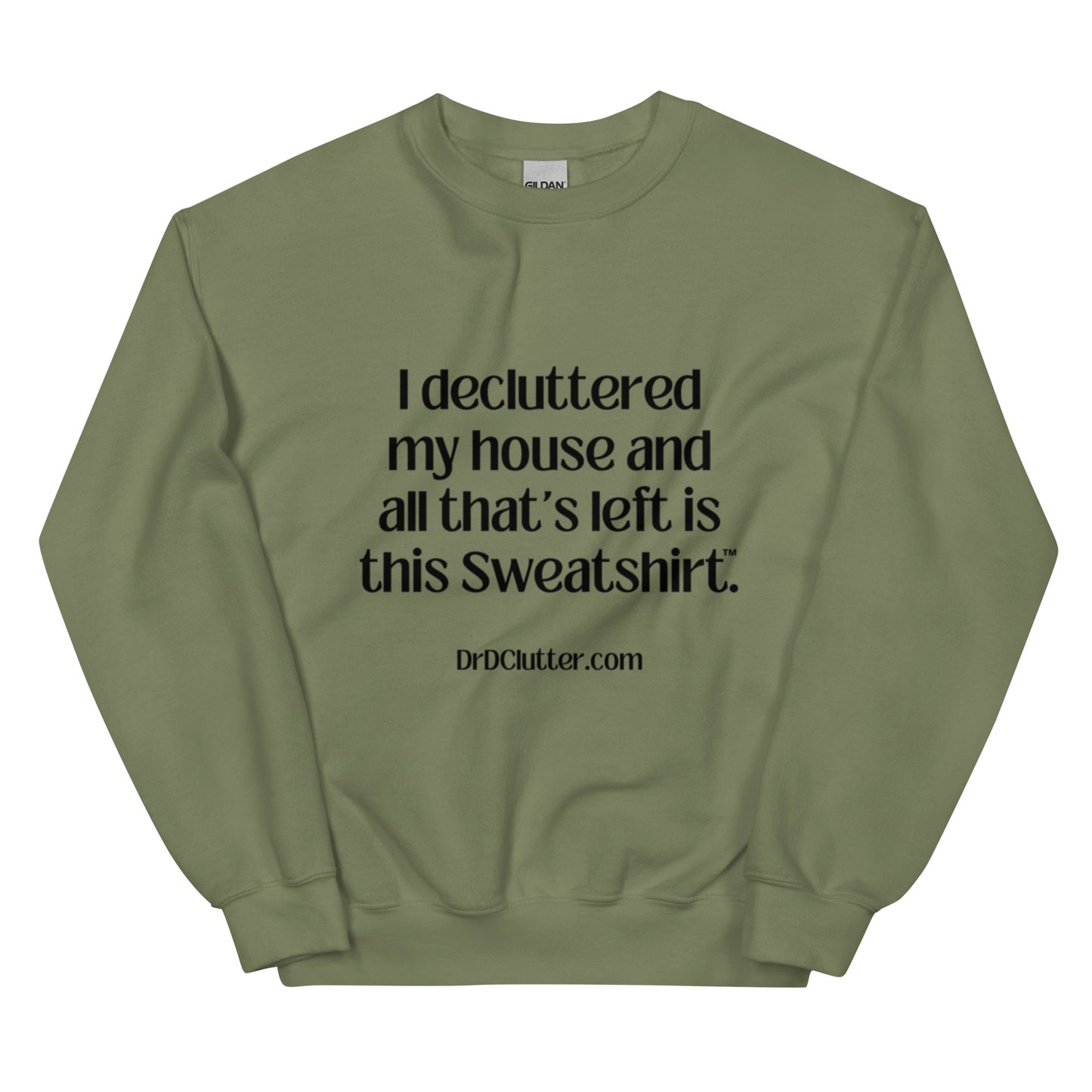 I decluttered my house and all that's left is this Sweatshirt™.-Unisex Crewneck Sweatshirt