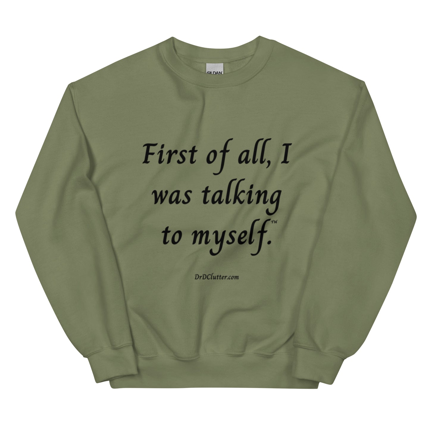 First of all, I was talking to myself™.-Unisex Crewneck Sweatshirt