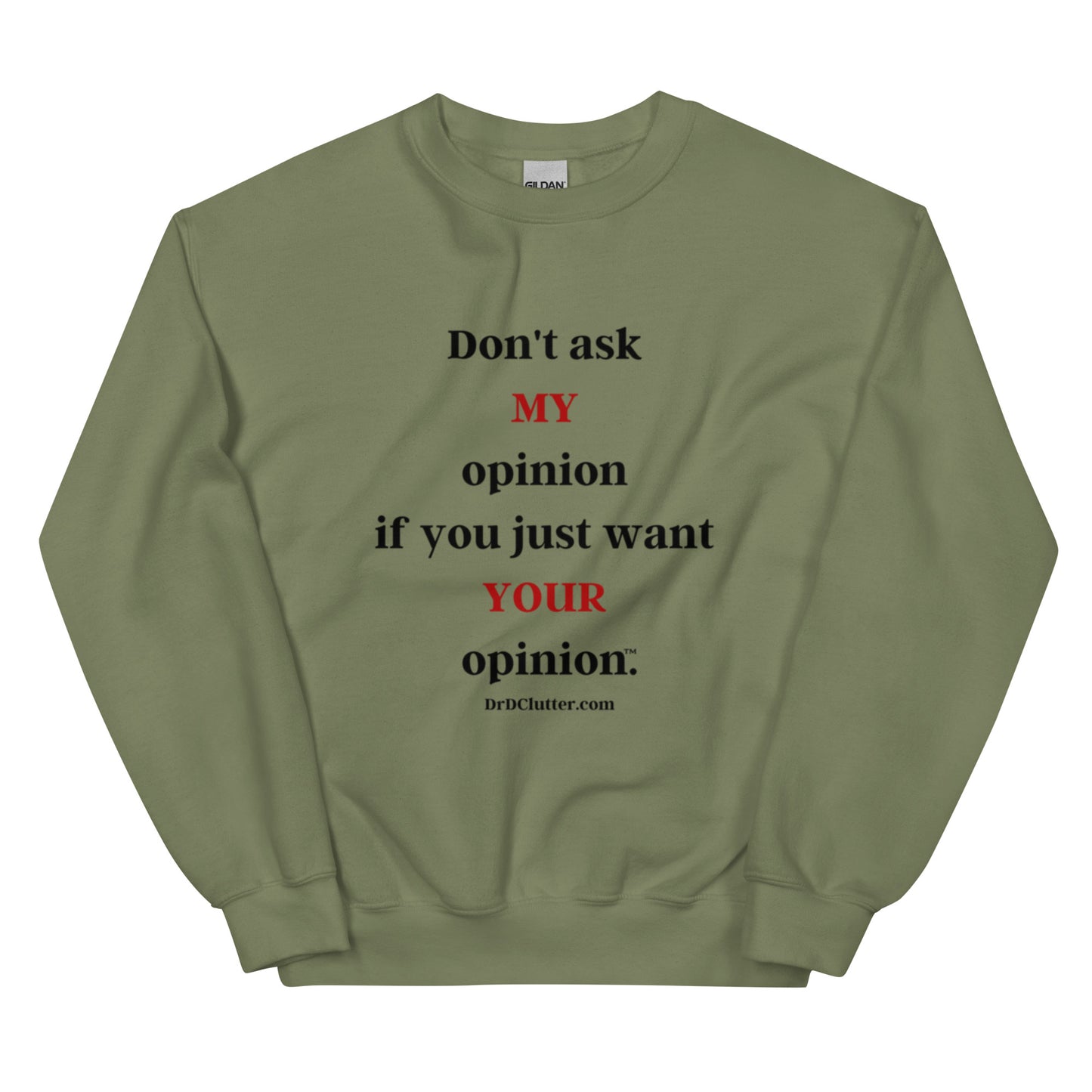 Don't ask MY opinion if you just want YOUR opinion™.-Unisex Crewneck Sweatshirt