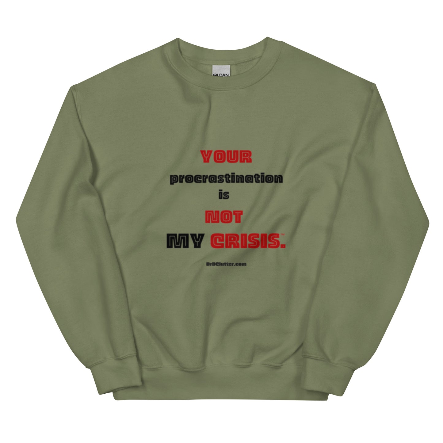 Your Procrastination is NOT MY CRISIS™.-Unisex Crewneck Sweatshirt