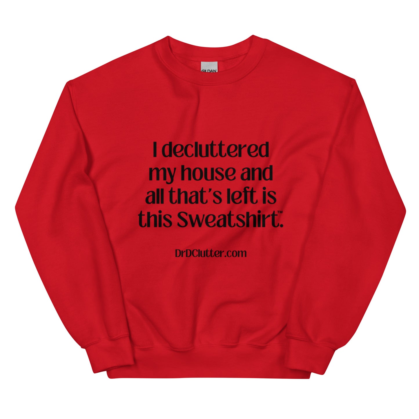 I decluttered my house and all that's left is this Sweatshirt™.-Unisex Crewneck Sweatshirt