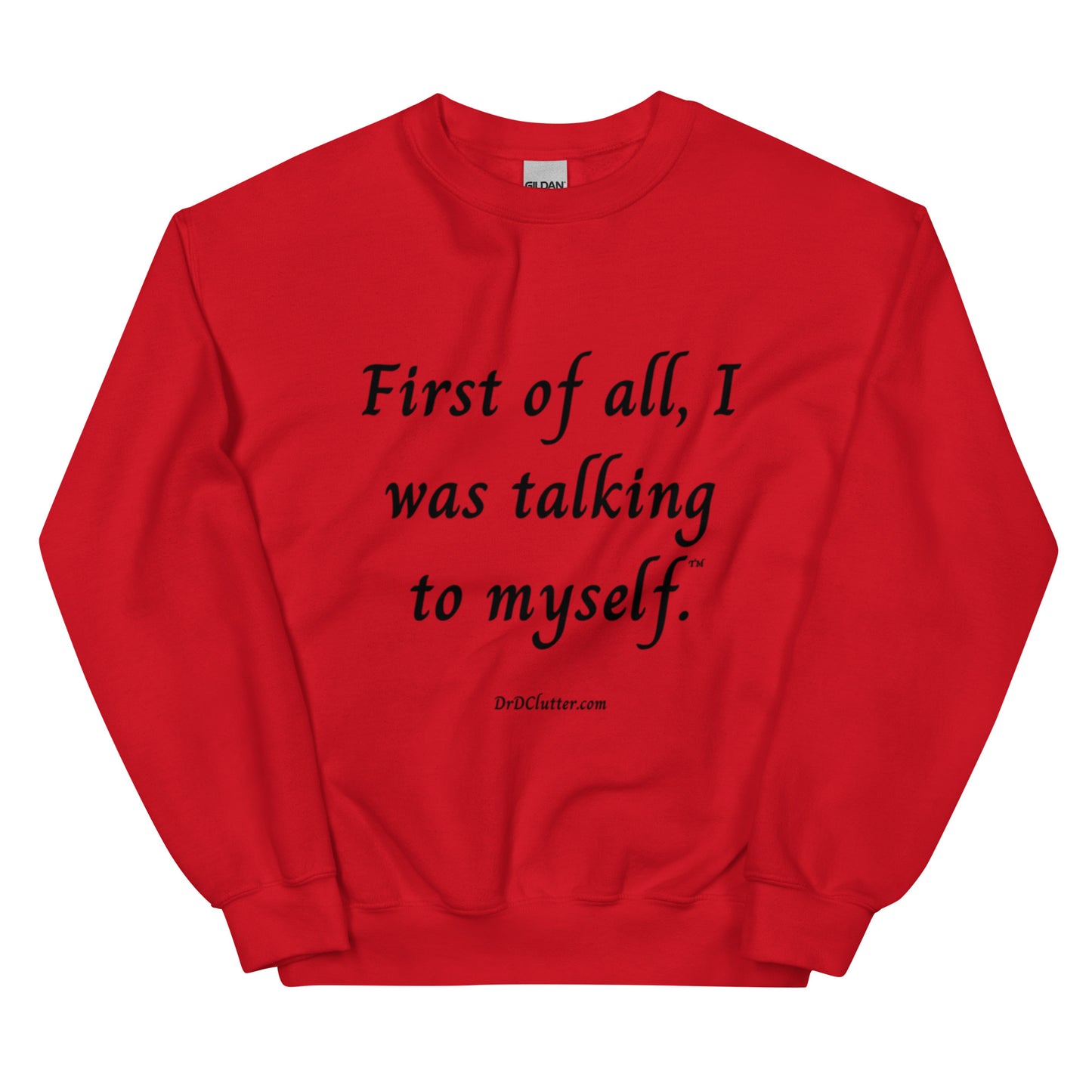 First of all, I was talking to myself™.-Unisex Crewneck Sweatshirt