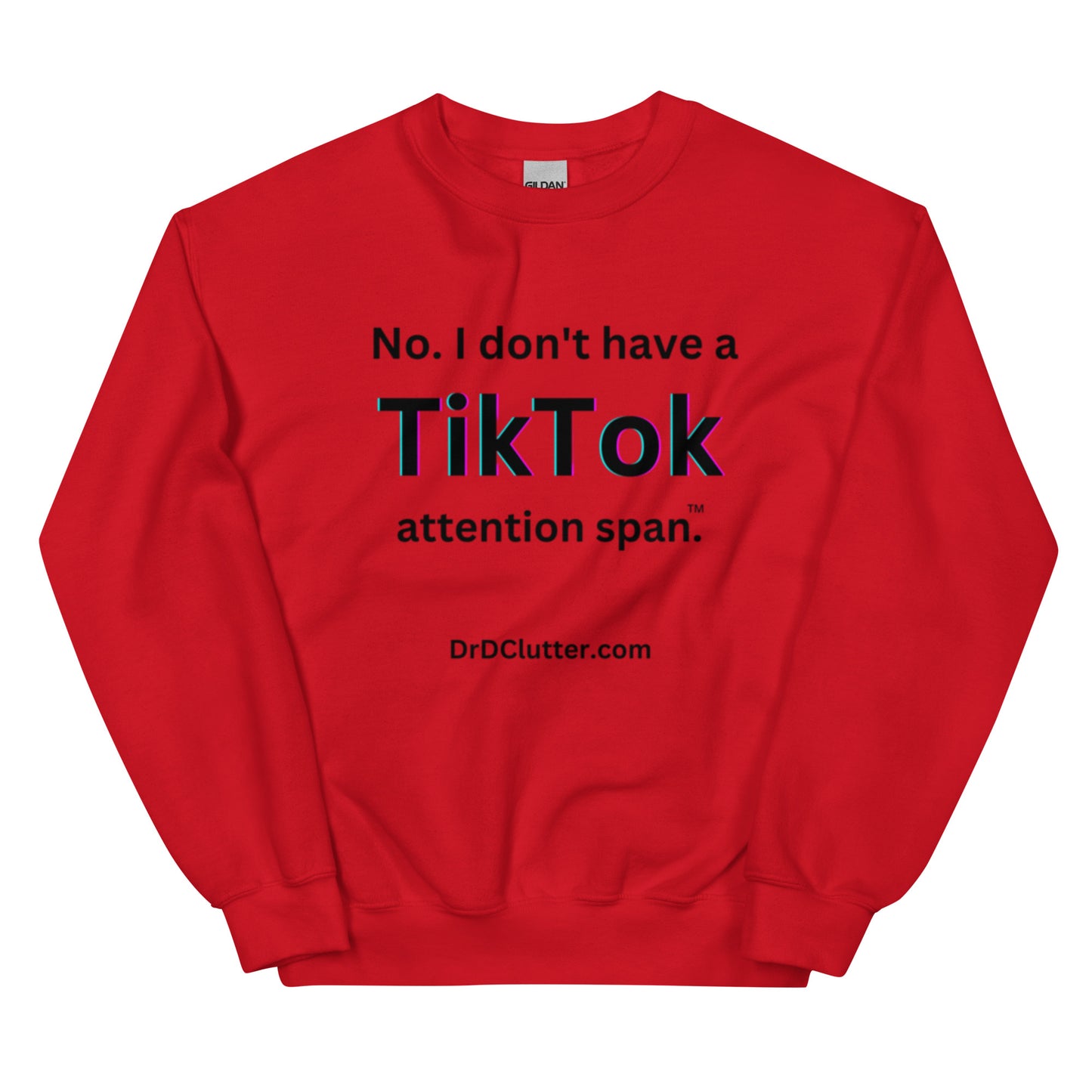 No. I don't have a TikTok attention span™.-Unisex Crewneck Sweatshirt