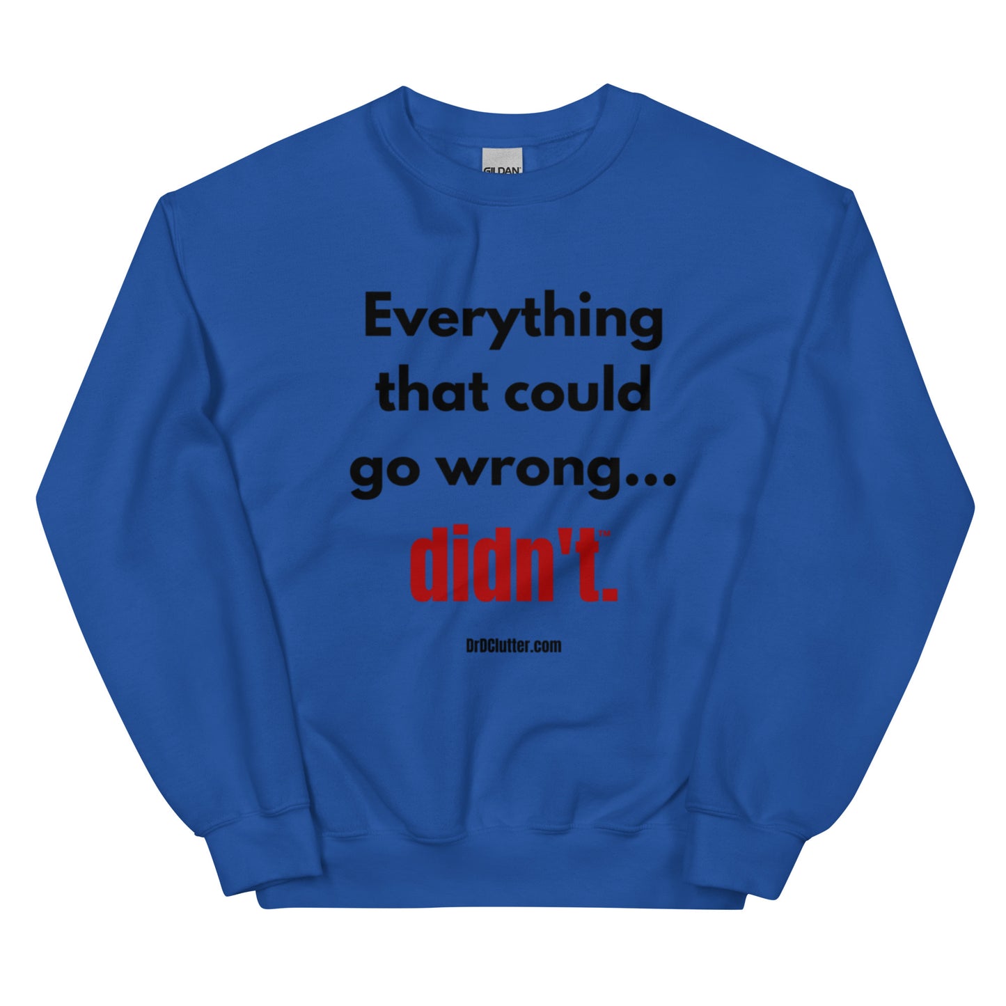 Everything that could go wrong...didn't™.-Unisex Crewneck Sweatshirt