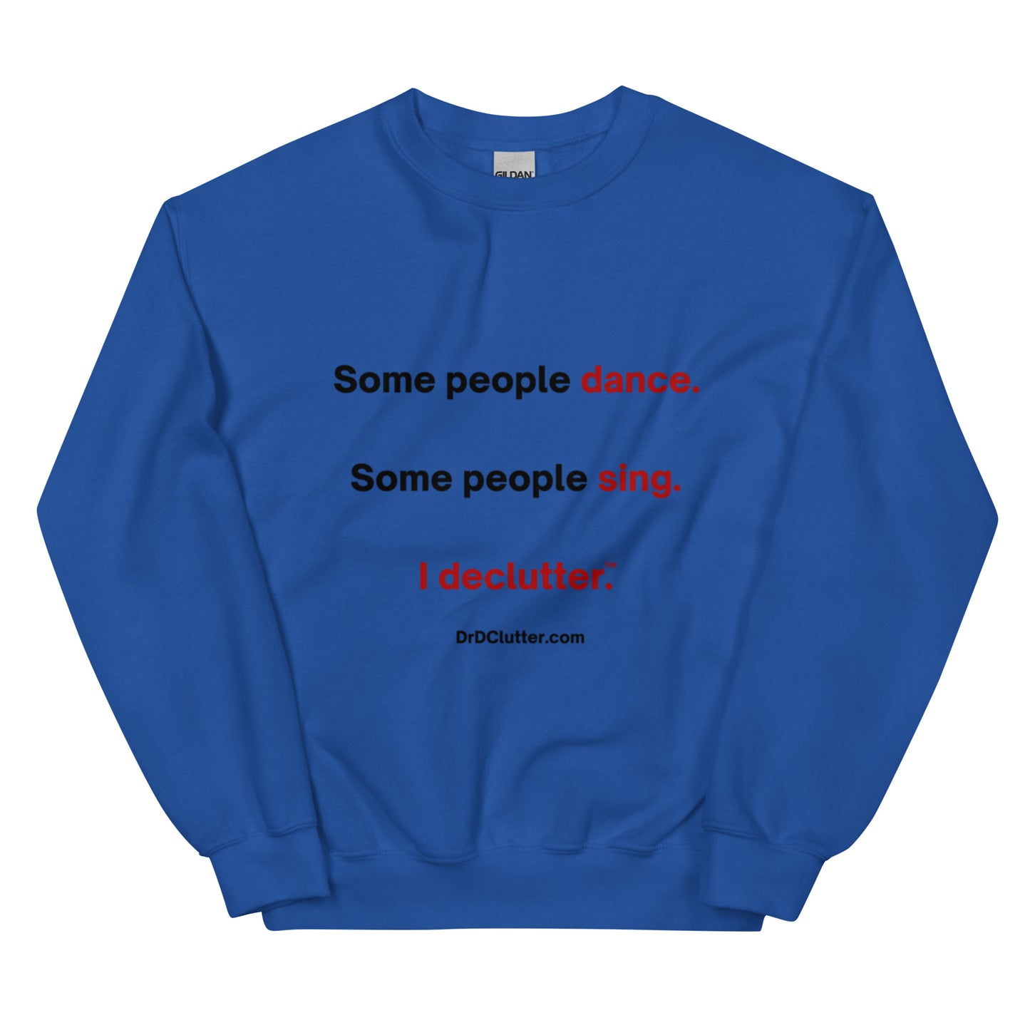 Some people dance. Some people sing. I declutter™.-Unisex Crewneck Sweatshirt