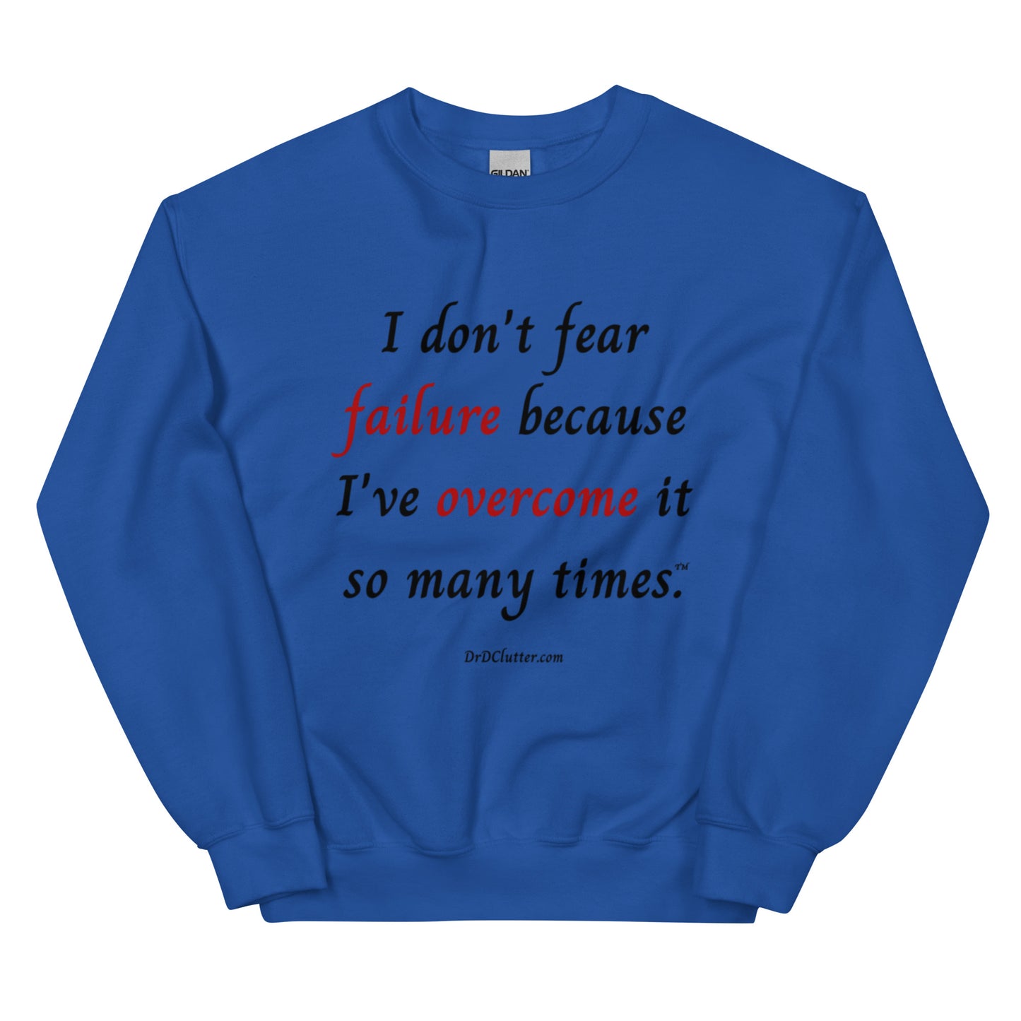 I don't fear failure because I've overcome it so many times™.-Unisex Crewneck Sweatshirt