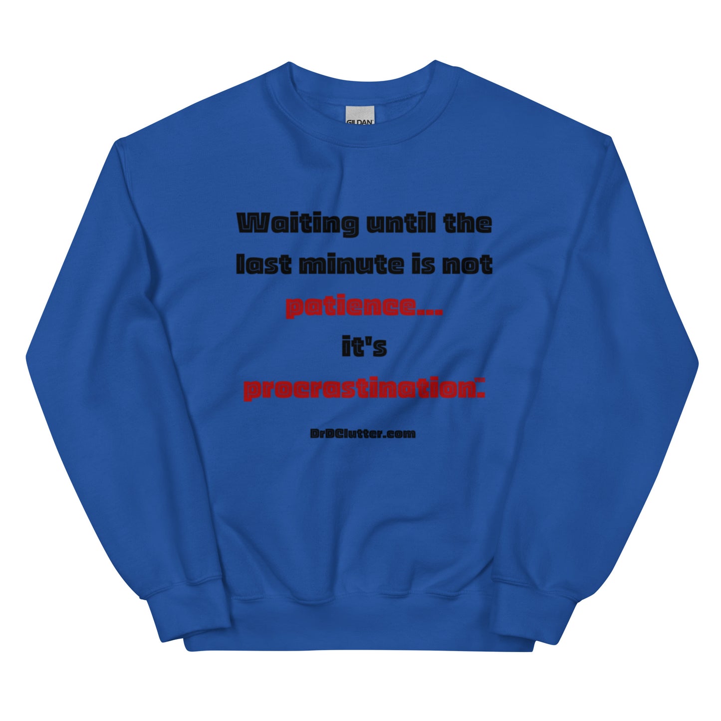 Waiting until the last minute is not patience. It's procrastination™.-Unisex Crewneck Sweatshirt